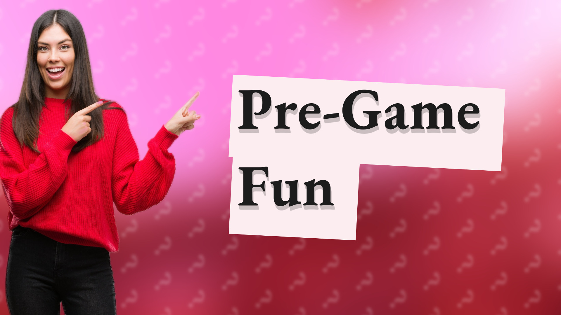 Pre-Game Fun