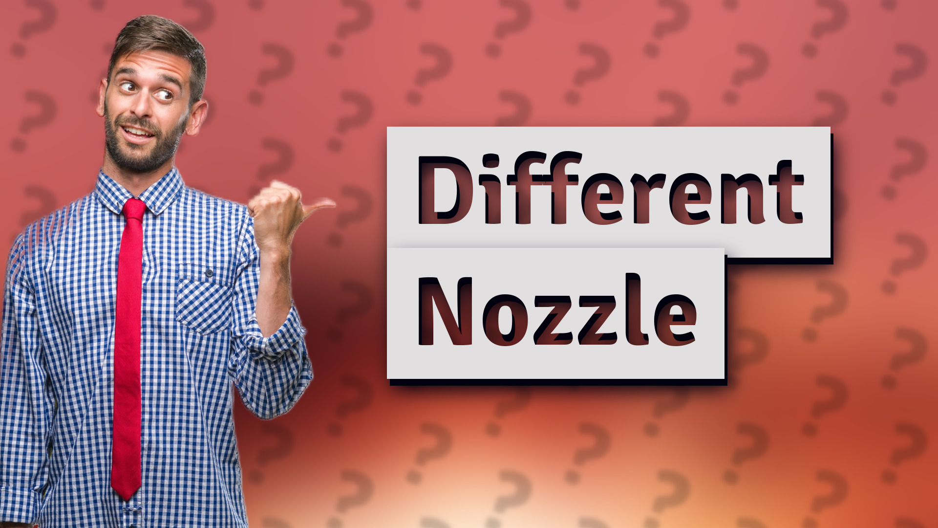Different Nozzle