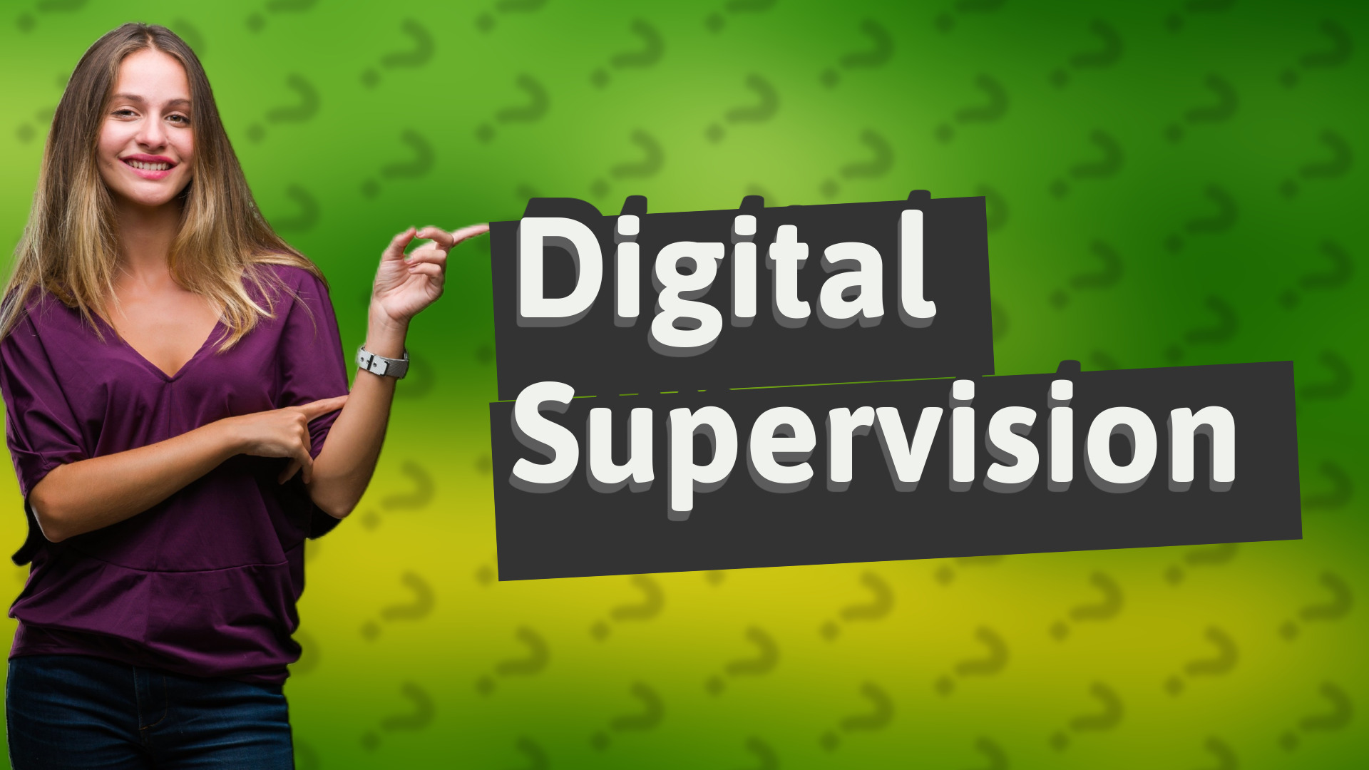 Digital Supervision
