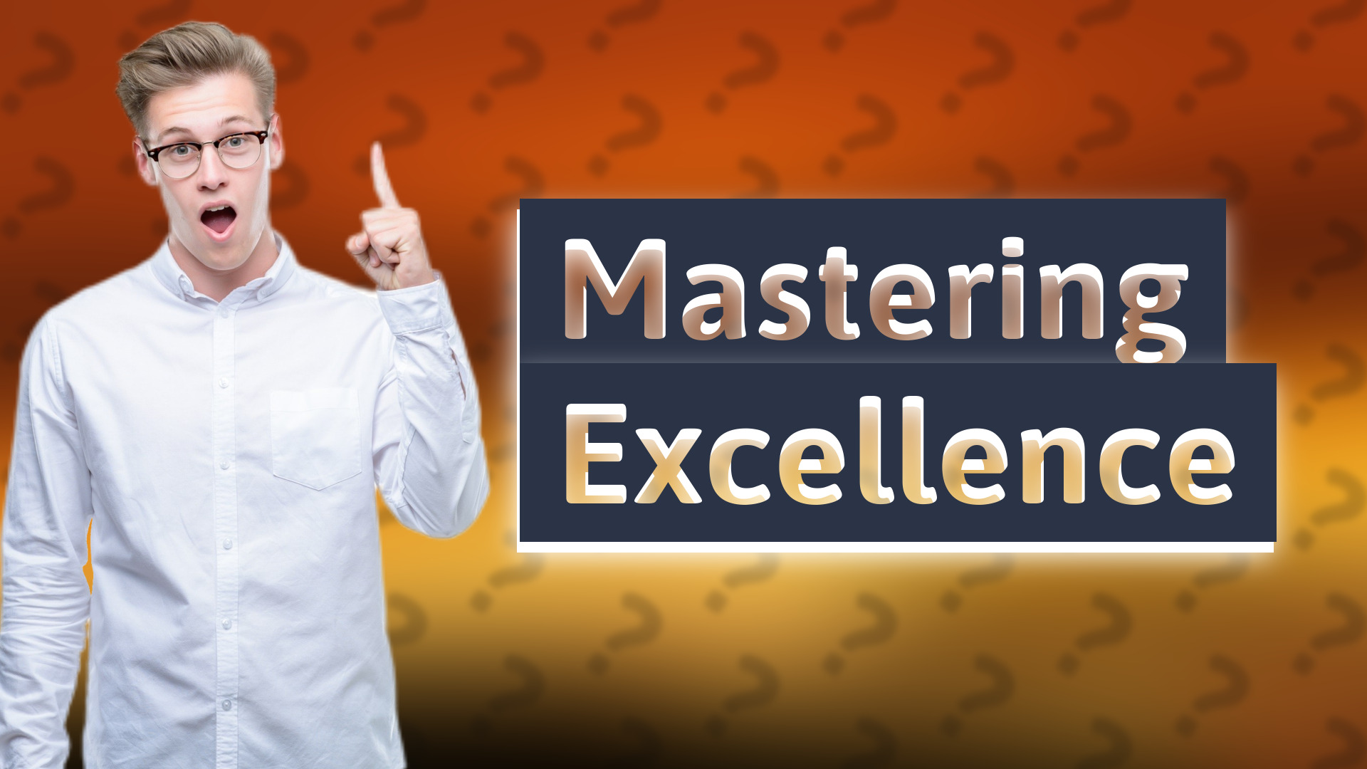 Mastering Excellence