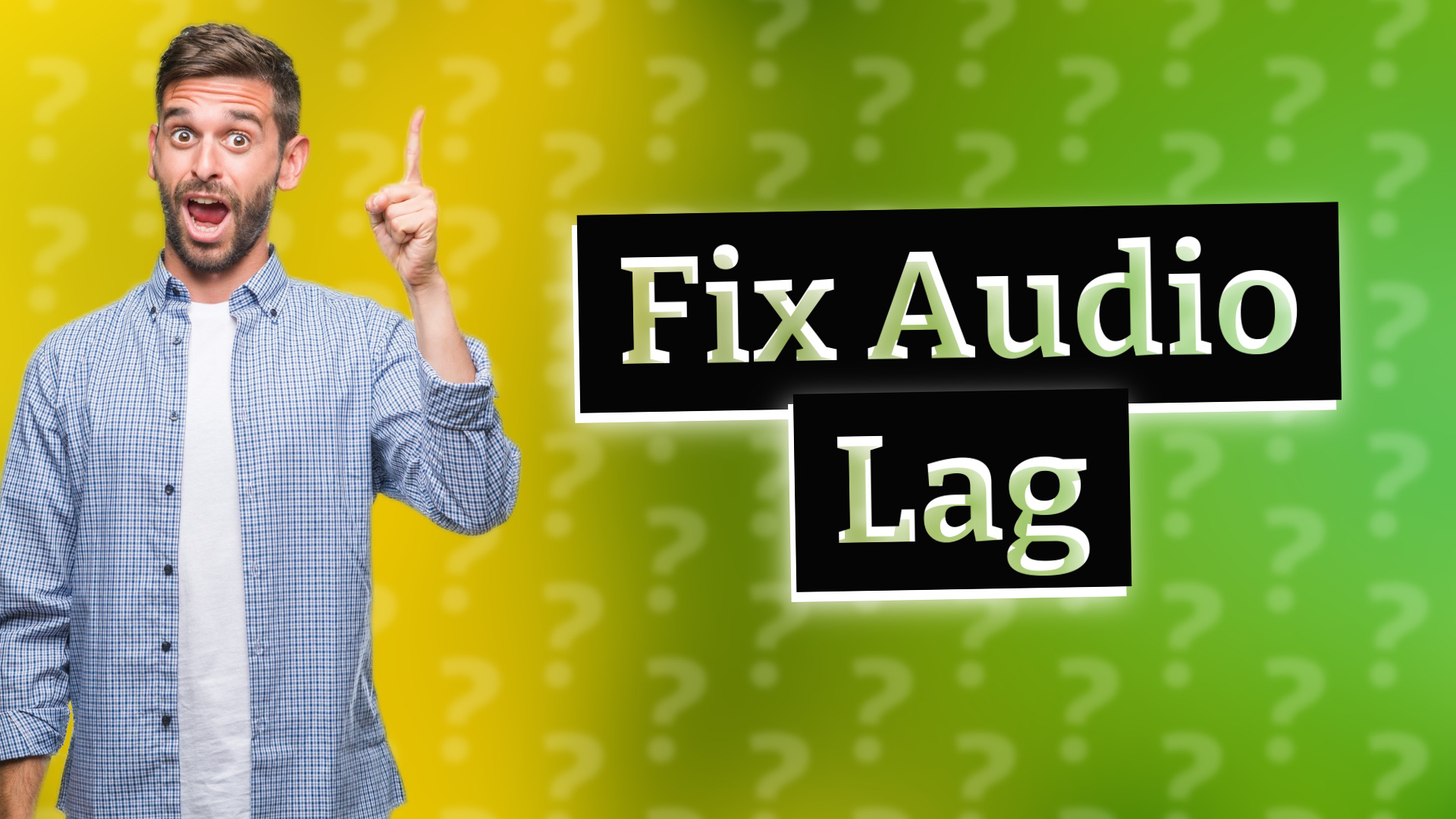 Fix Audio Lag