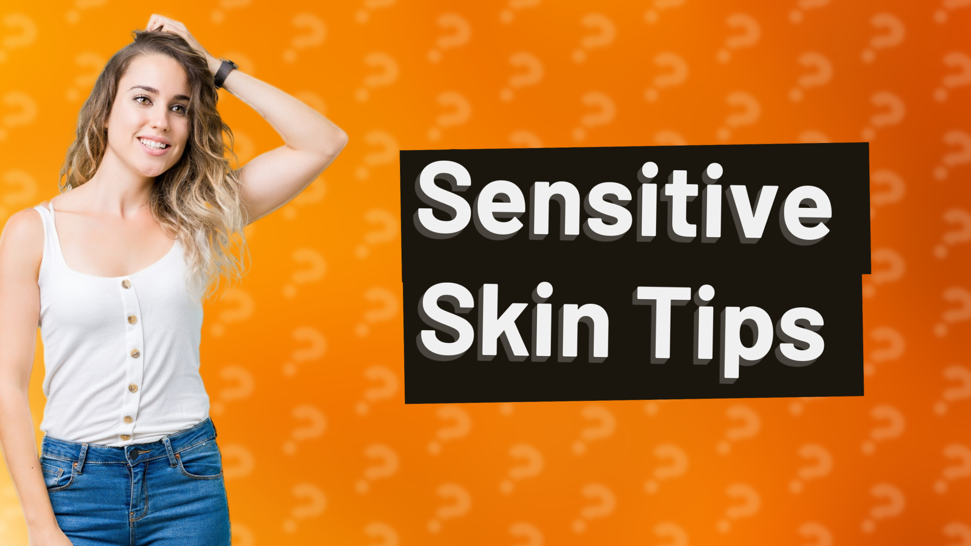 Sensitive Skin Tips