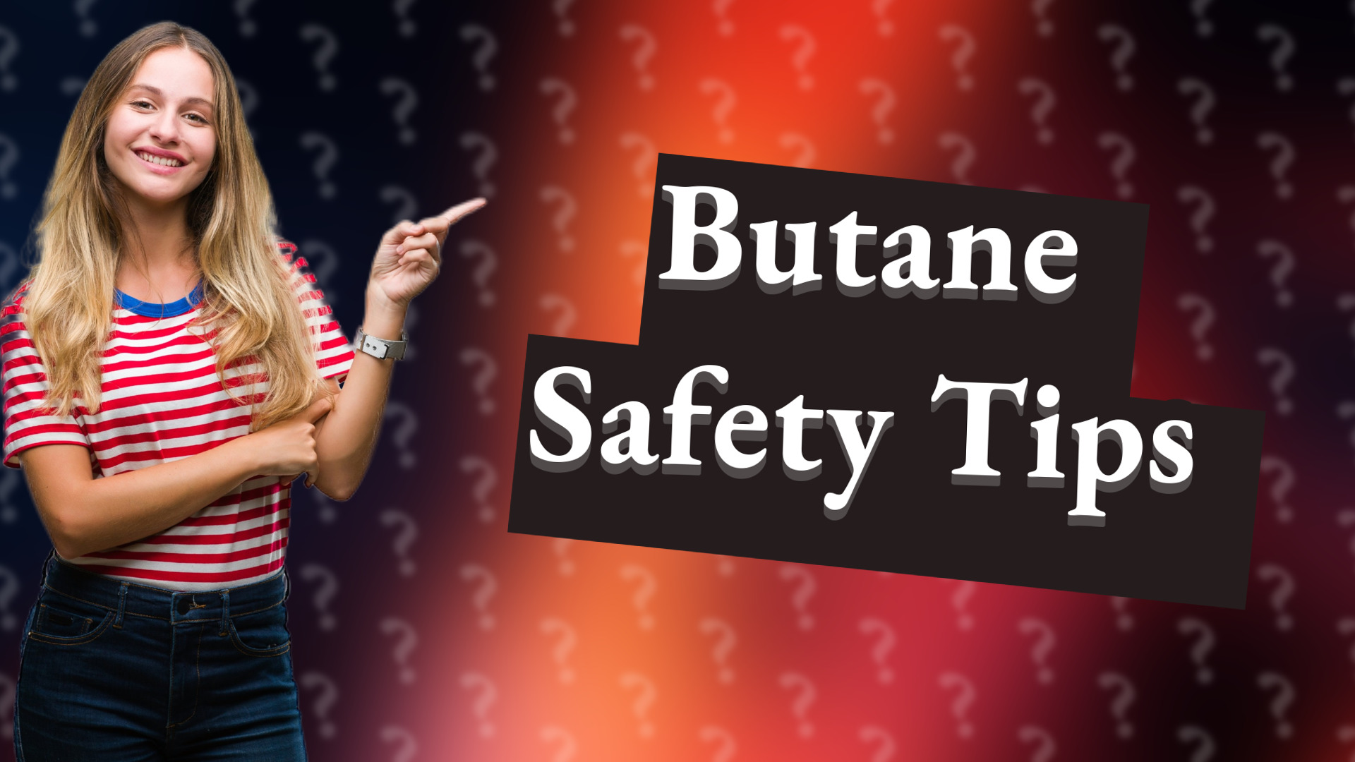 Butane Safety Tips