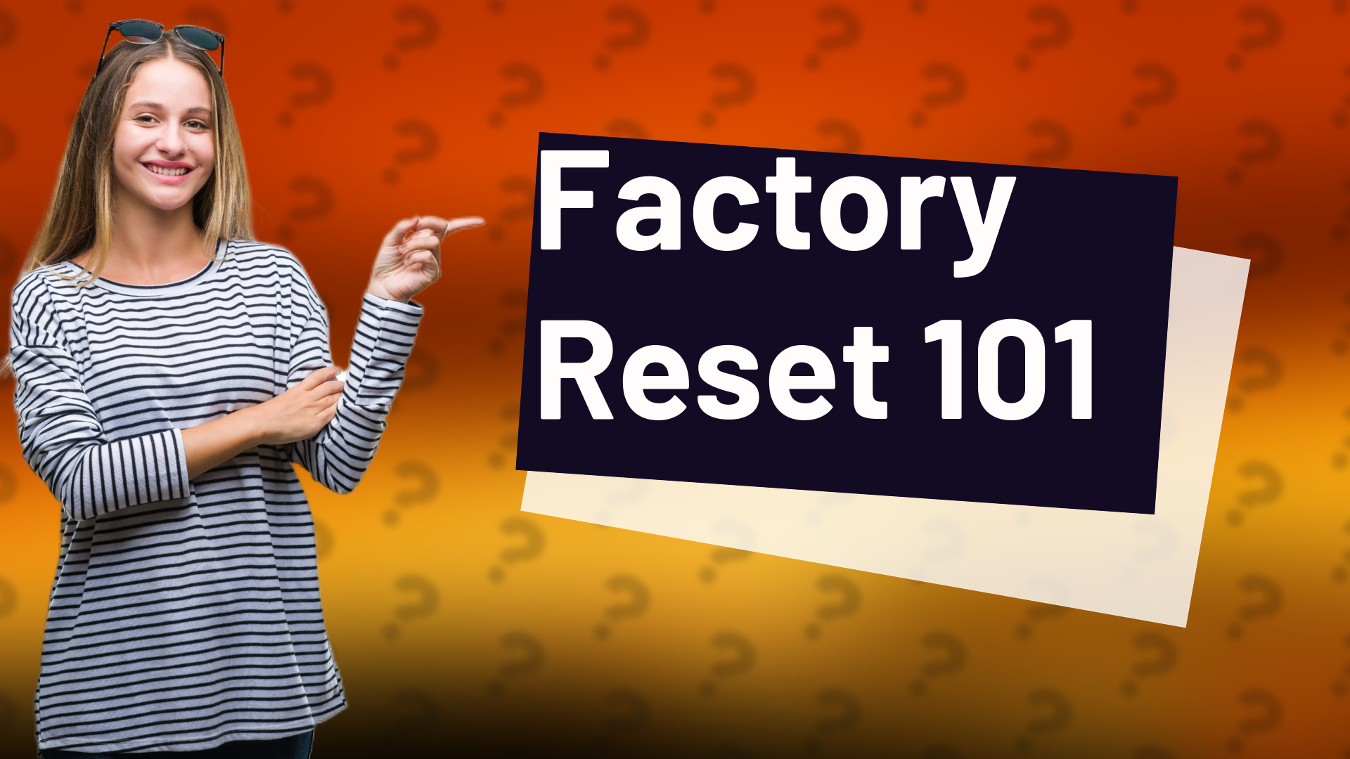 Factory Reset 101