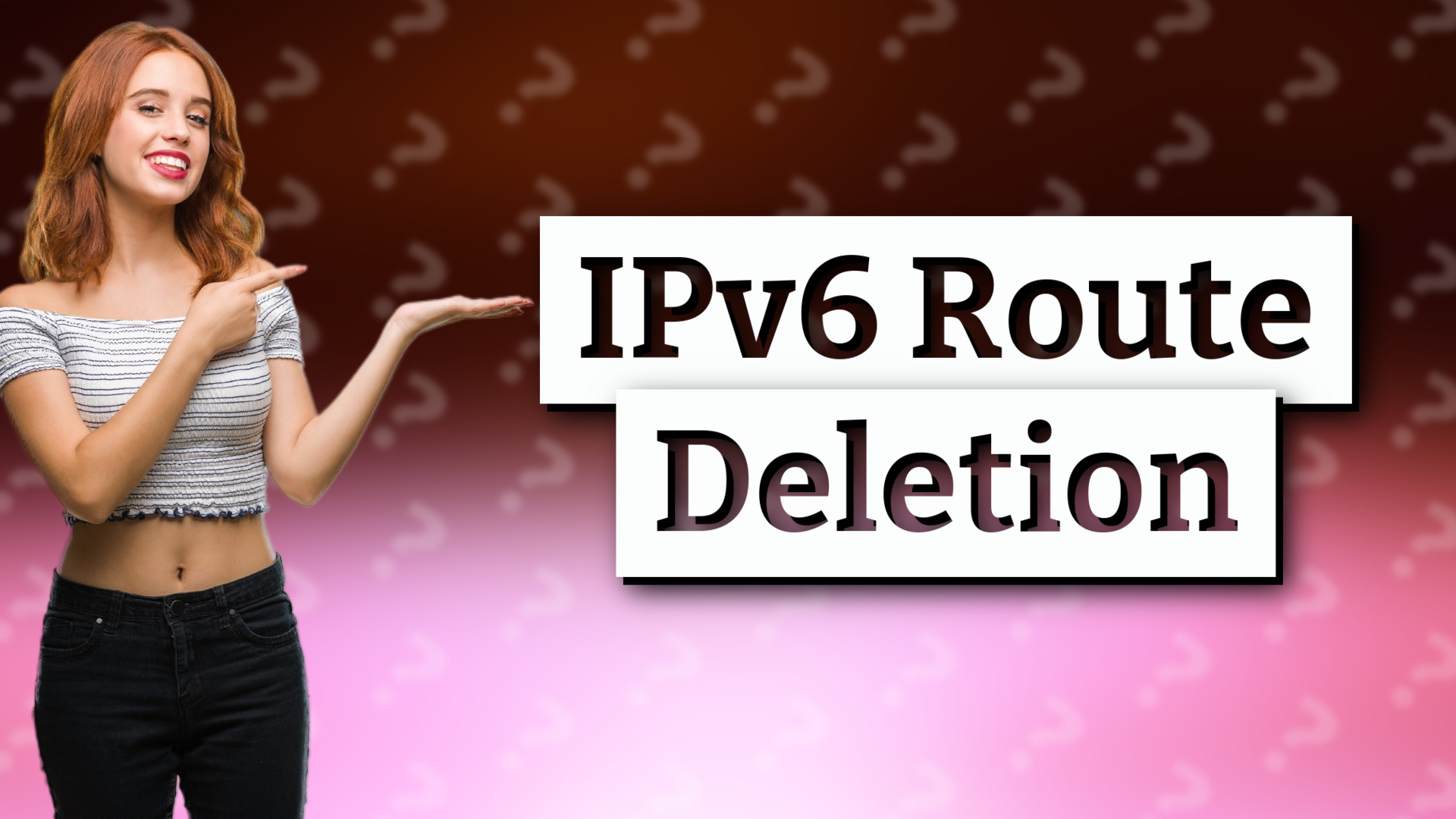 IPv6 Route Deletion