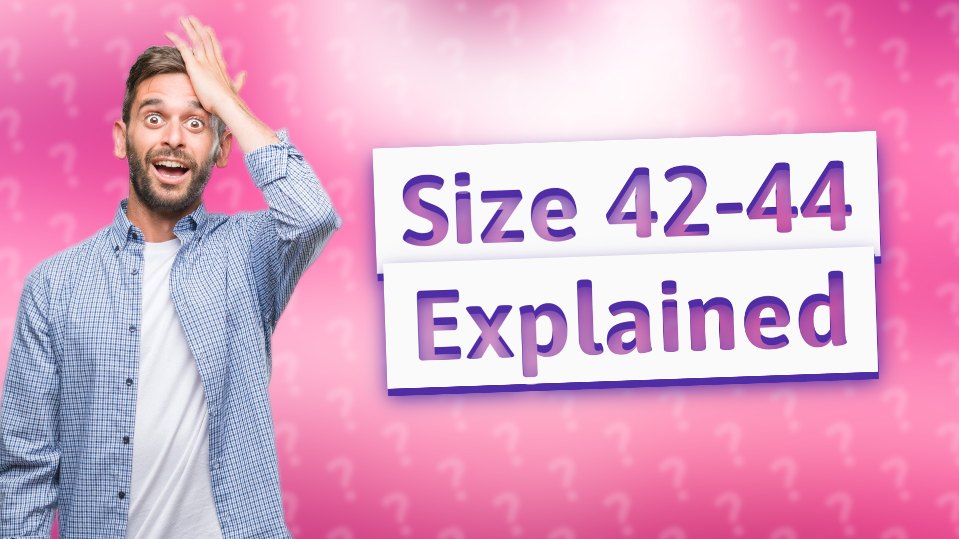 Size 42-44 Explained