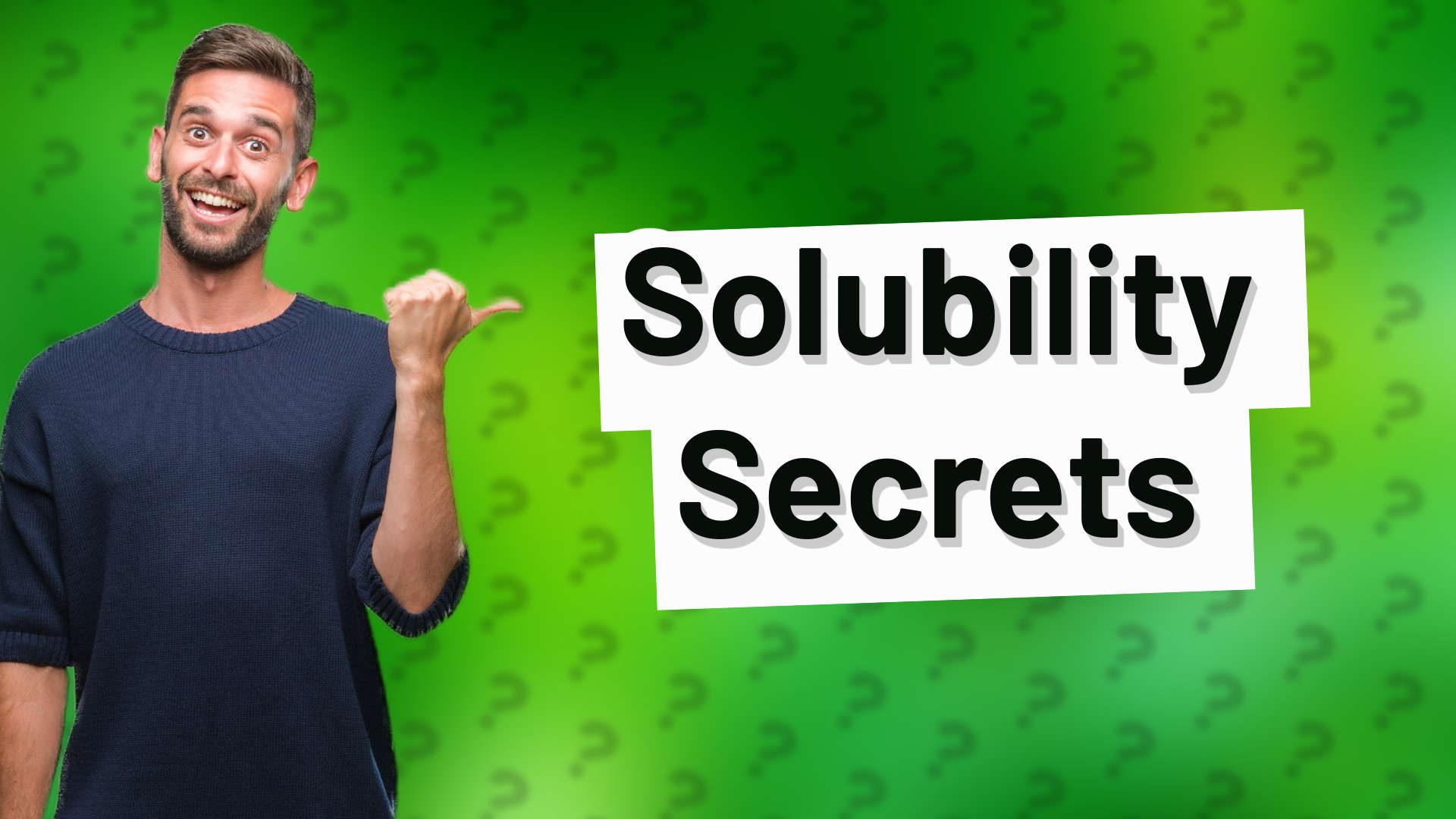 Solubility Secrets