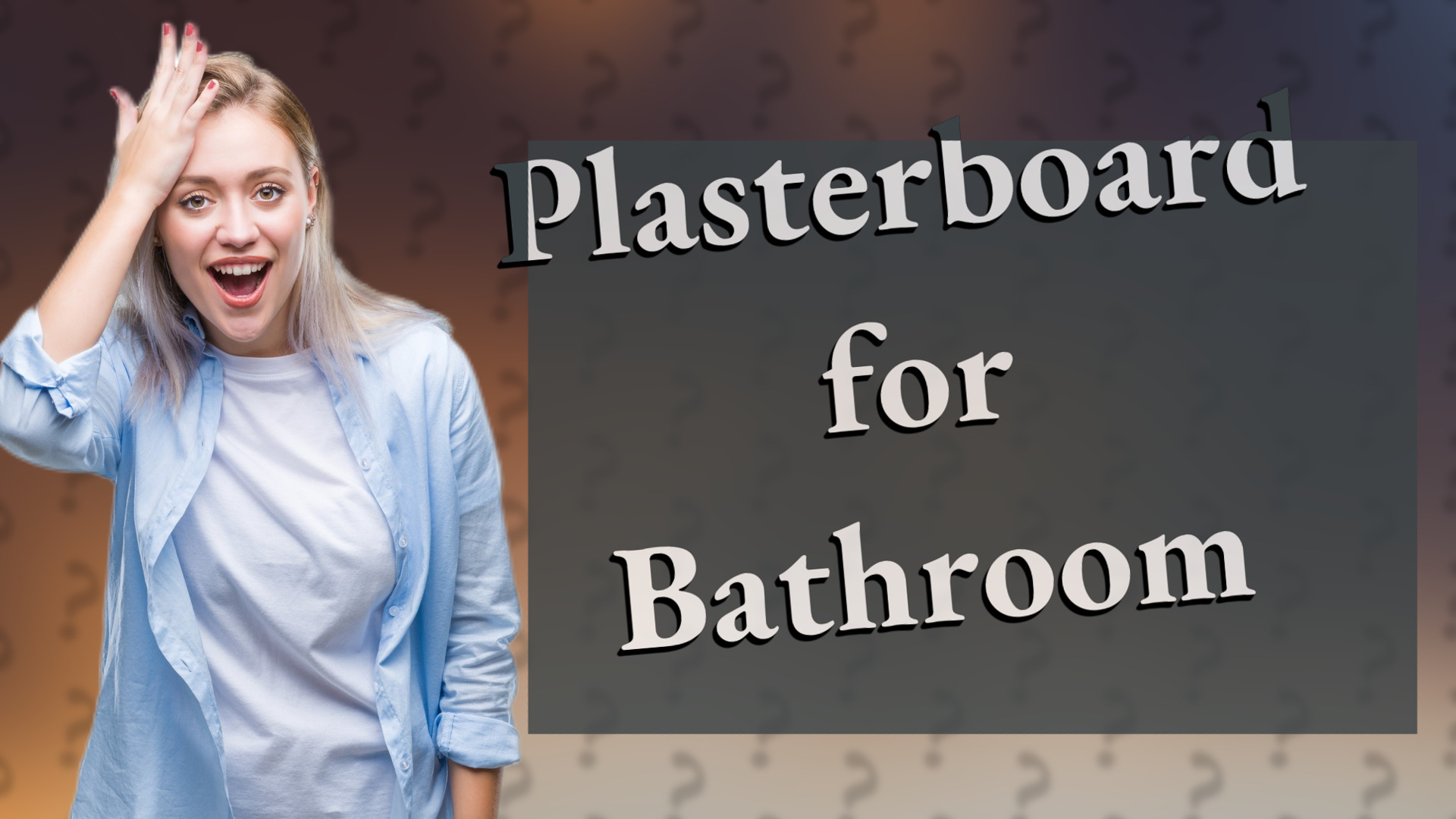 Plasterboard for Bathroom
