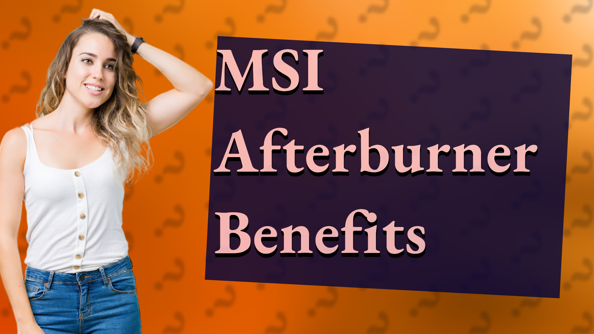 MSI Afterburner Benefits
