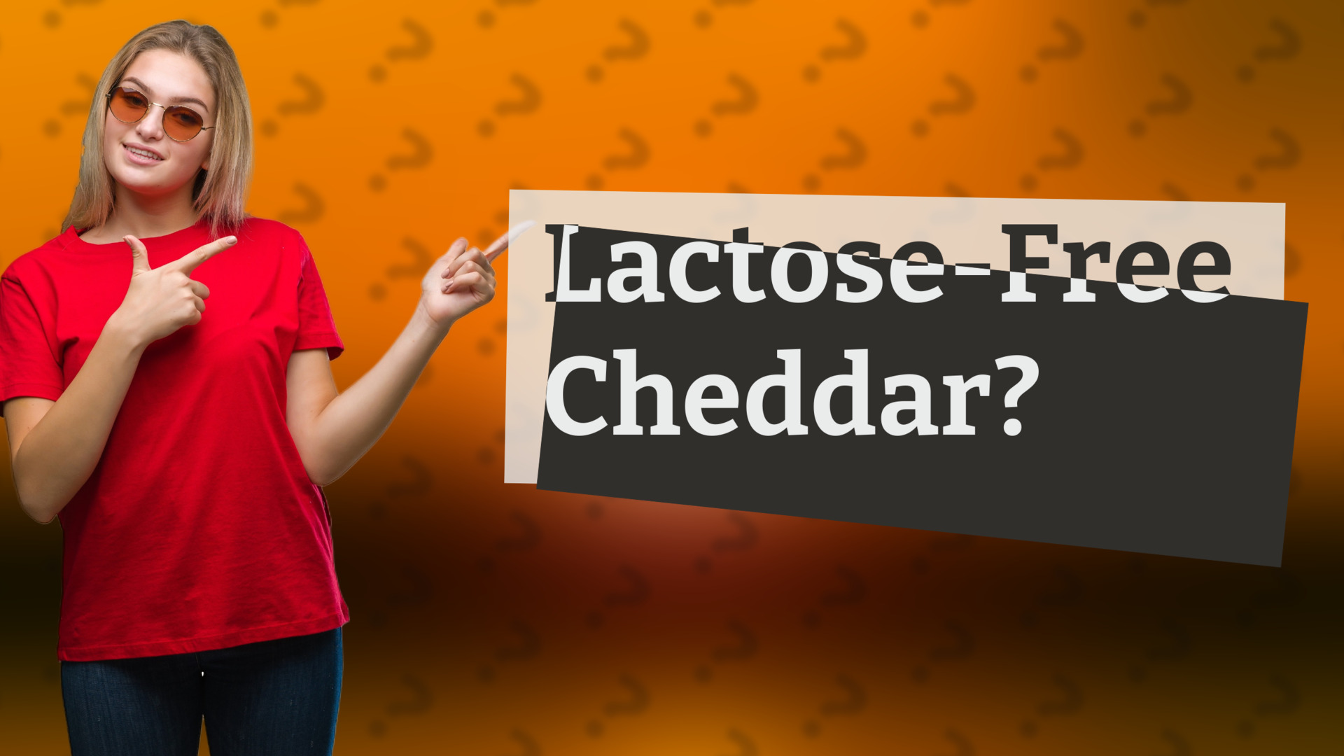 Lactose-Free Cheddar?