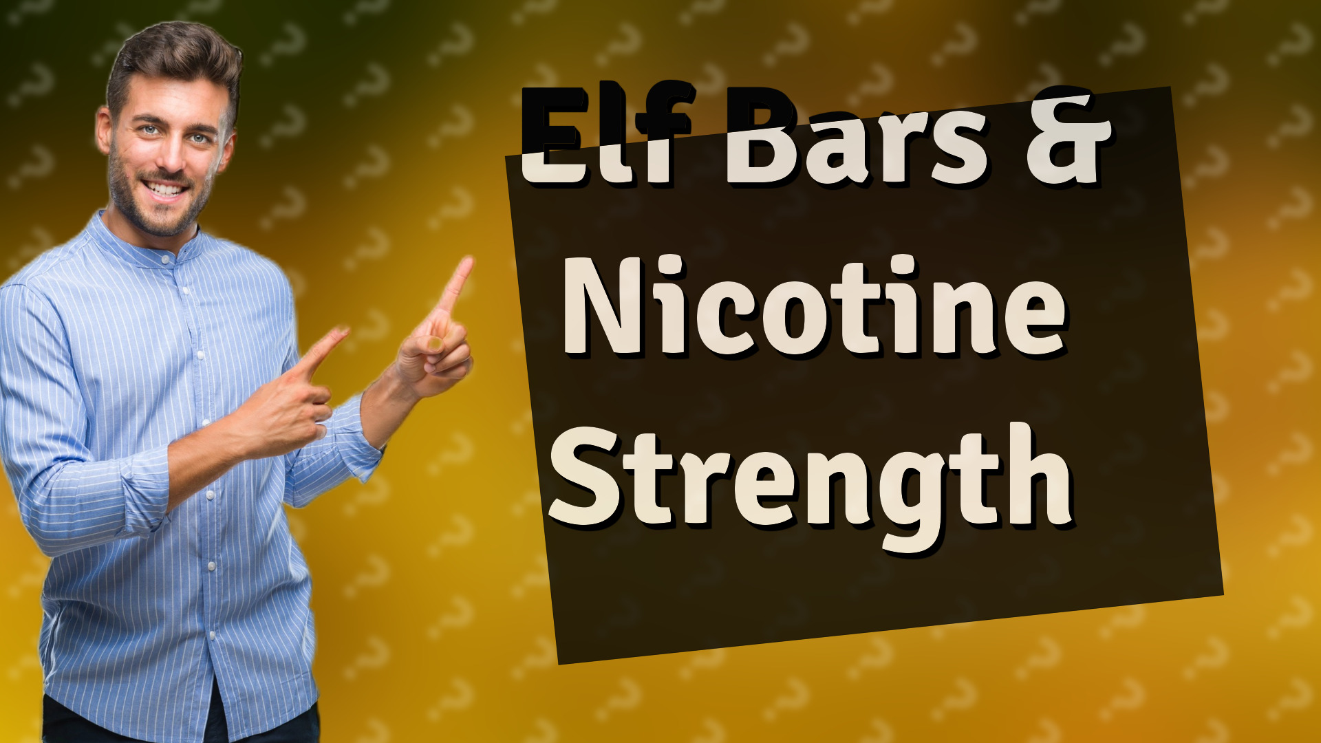 Elf Bars & Nicotine Strength