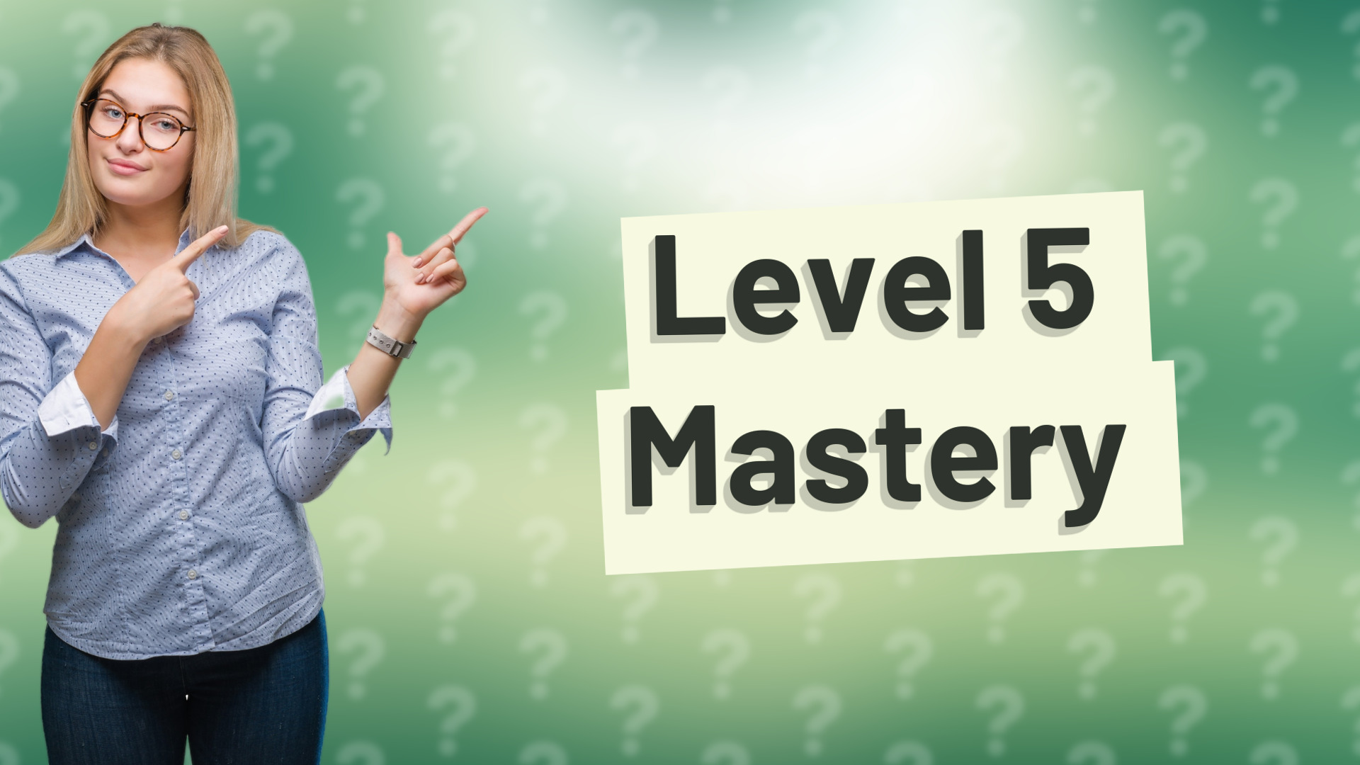 Level 5 Mastery