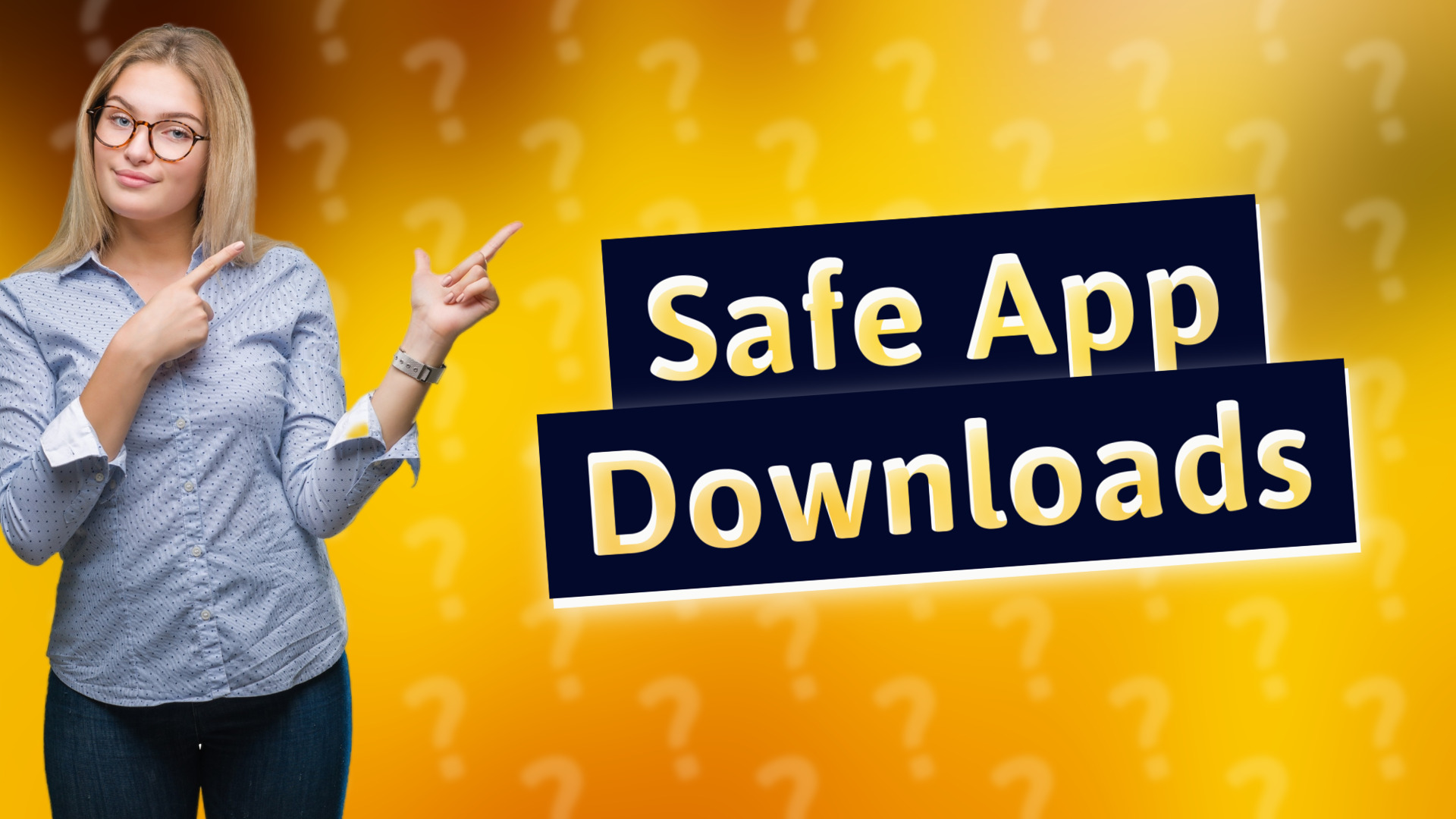 Safe App Downloads