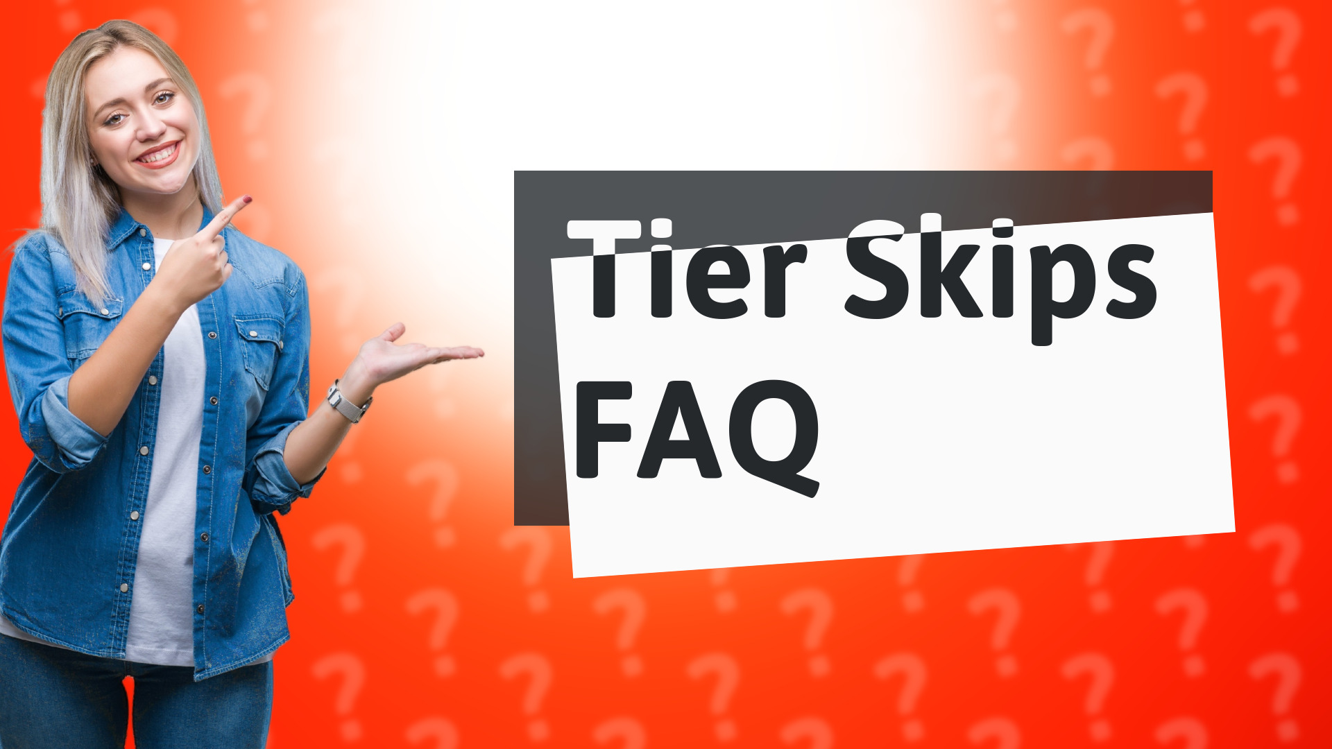 Tier Skips FAQ