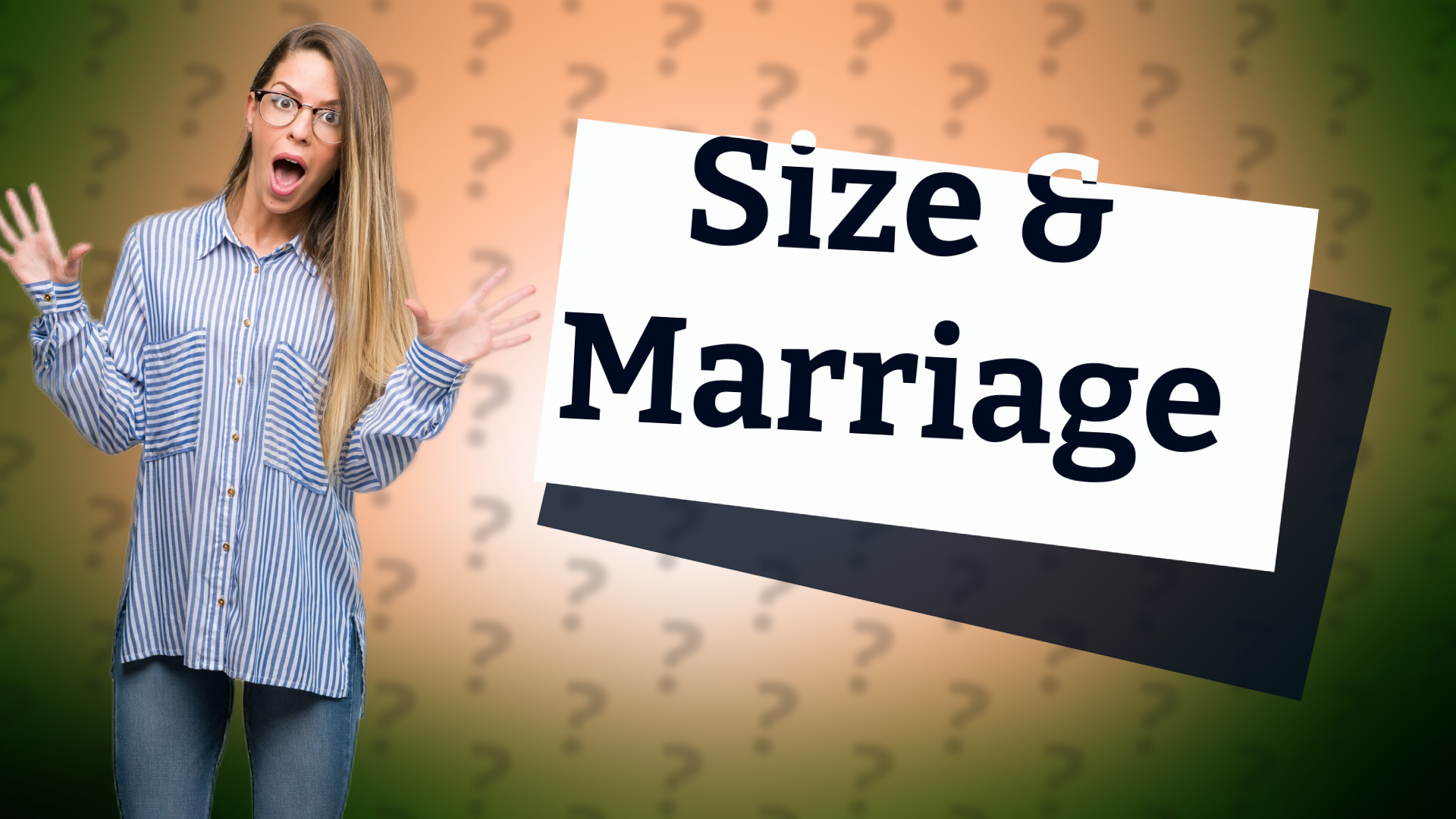 Size & Marriage