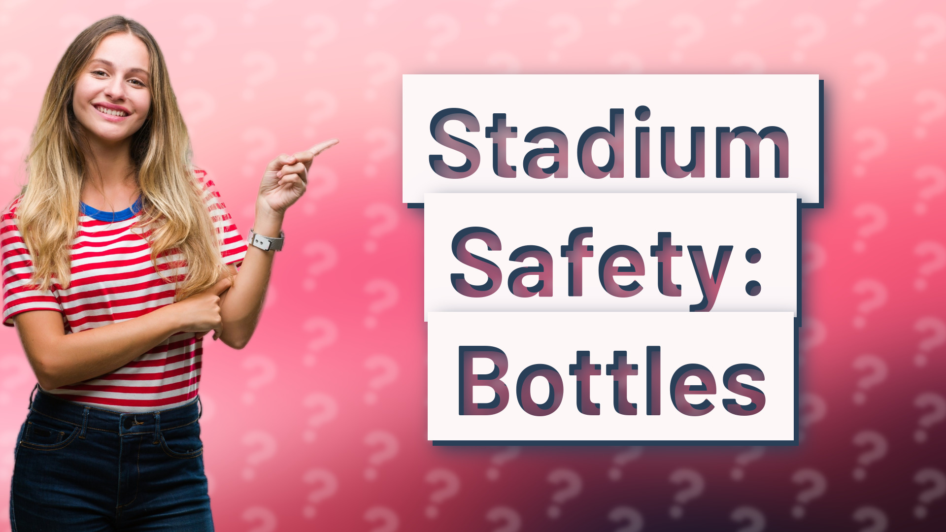 Stadium Safety: Bottles