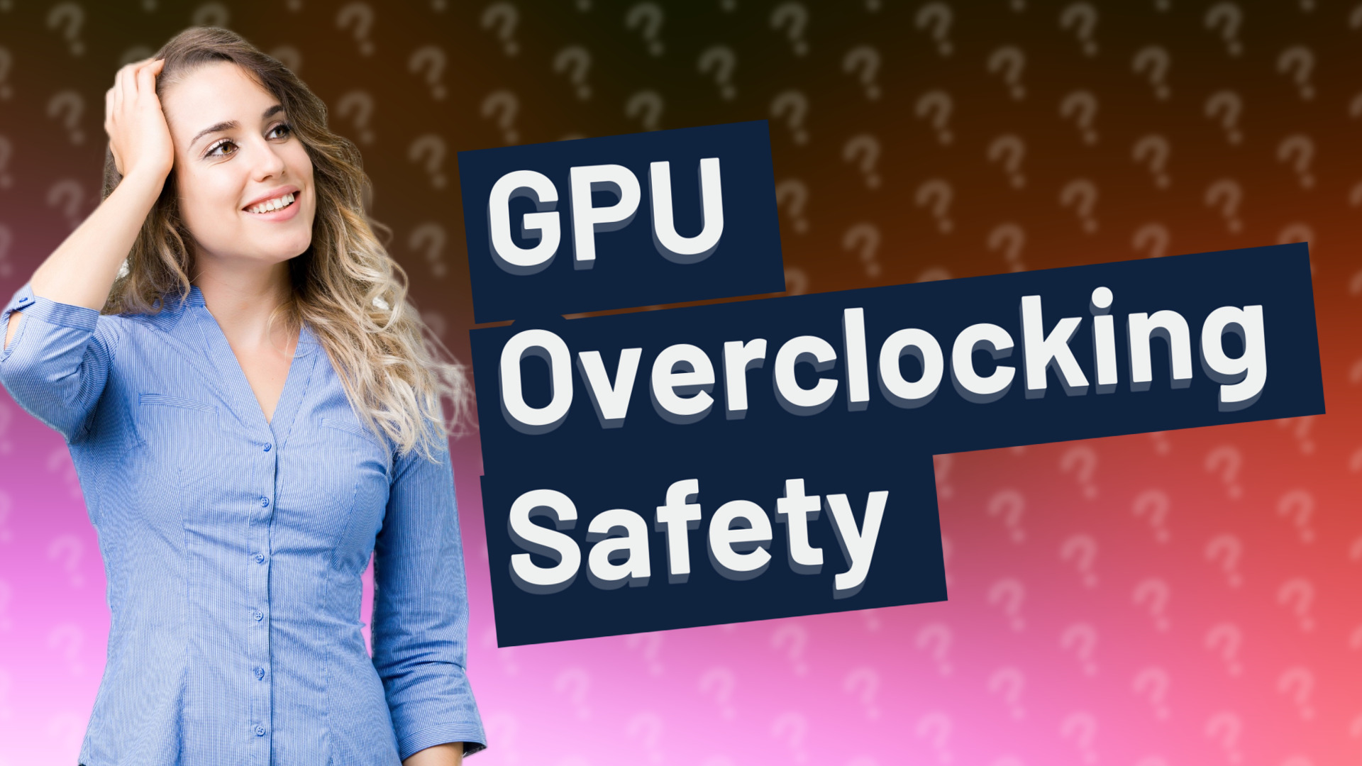 GPU Overclocking Safety