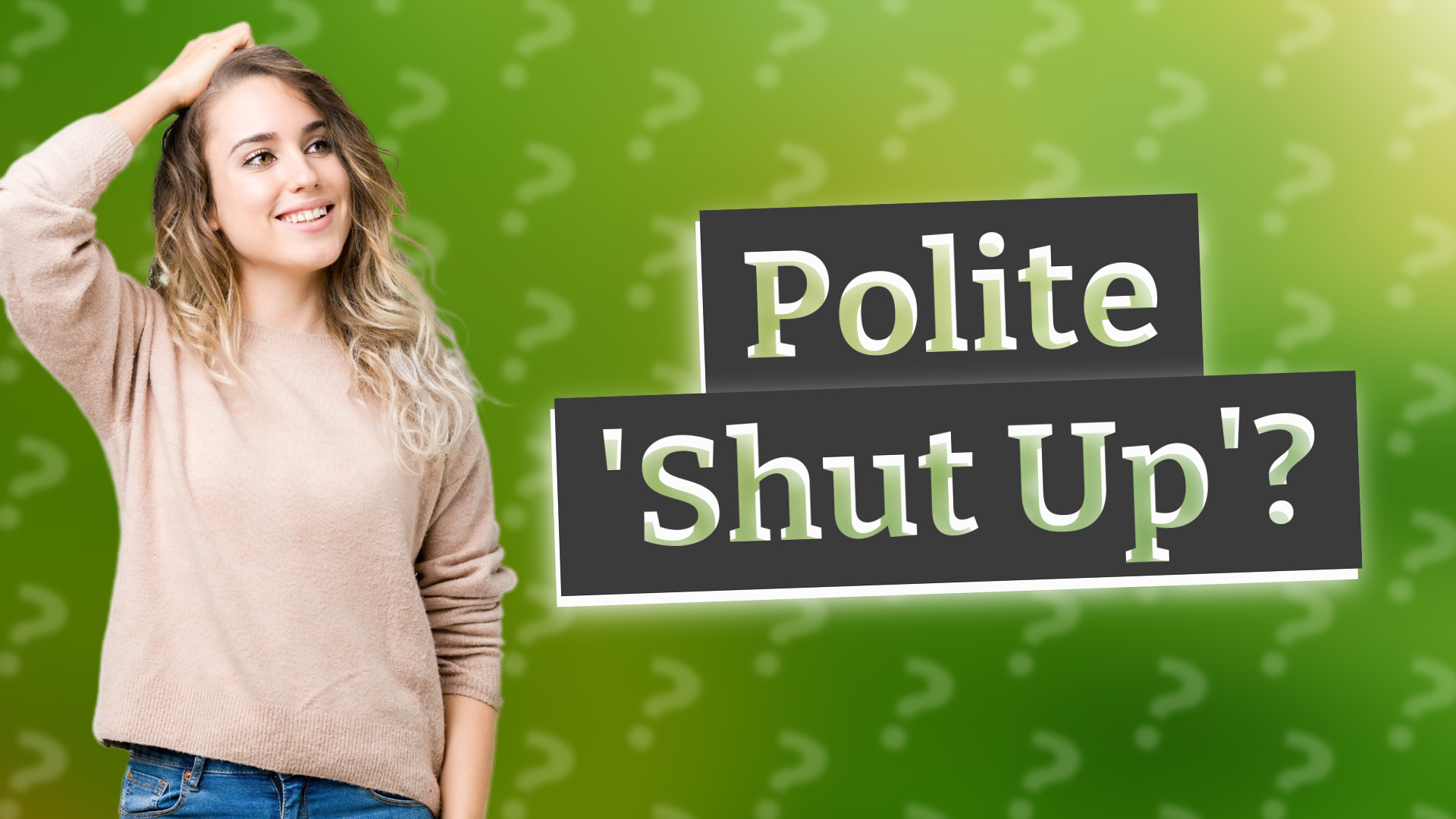 Polite 'Shut Up'?