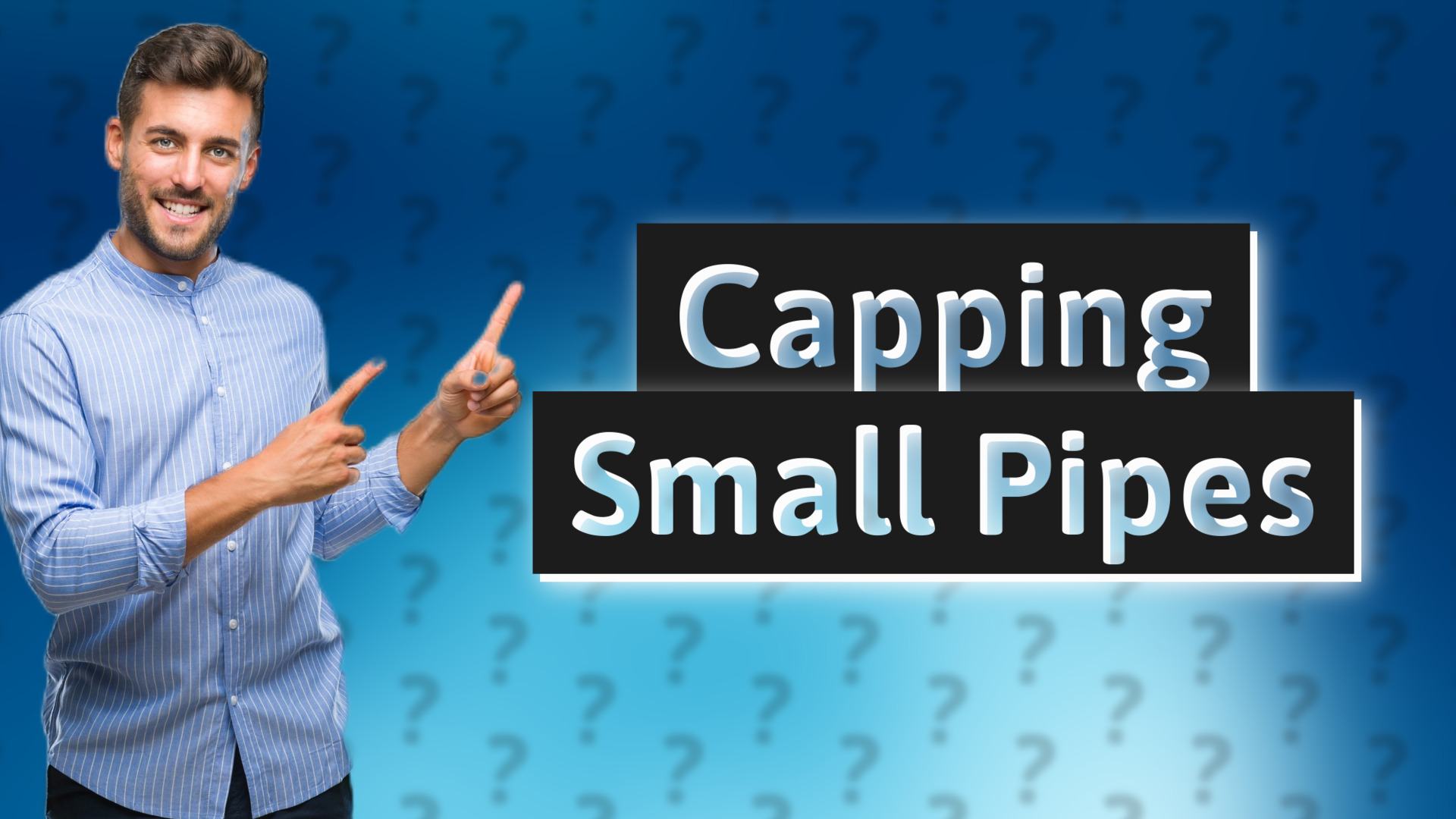 Capping Small Pipes