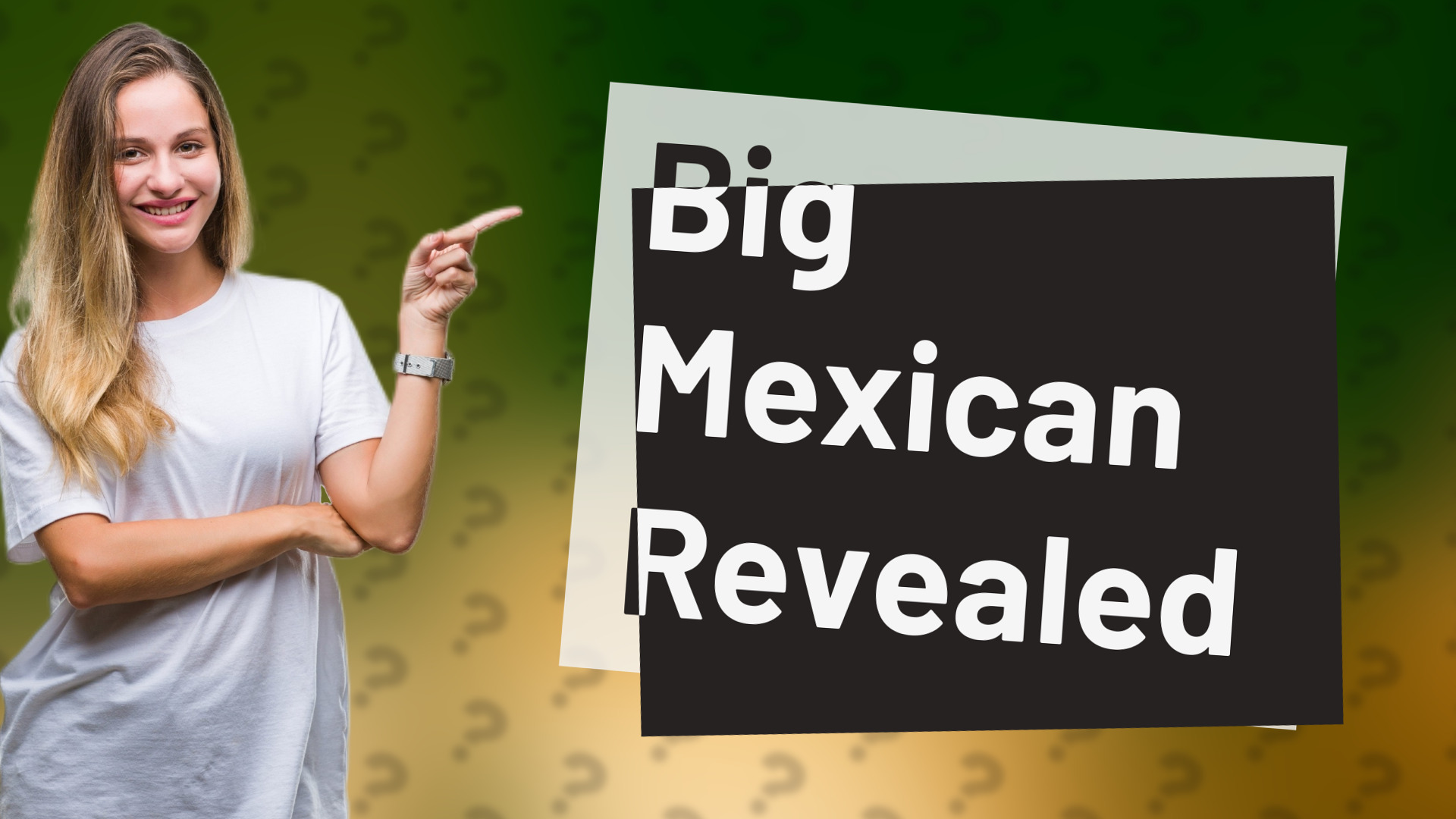 Big Mexican Revealed