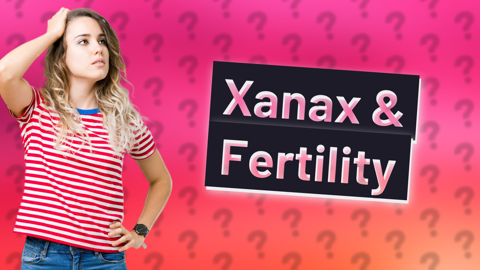 Xanax & Fertility
