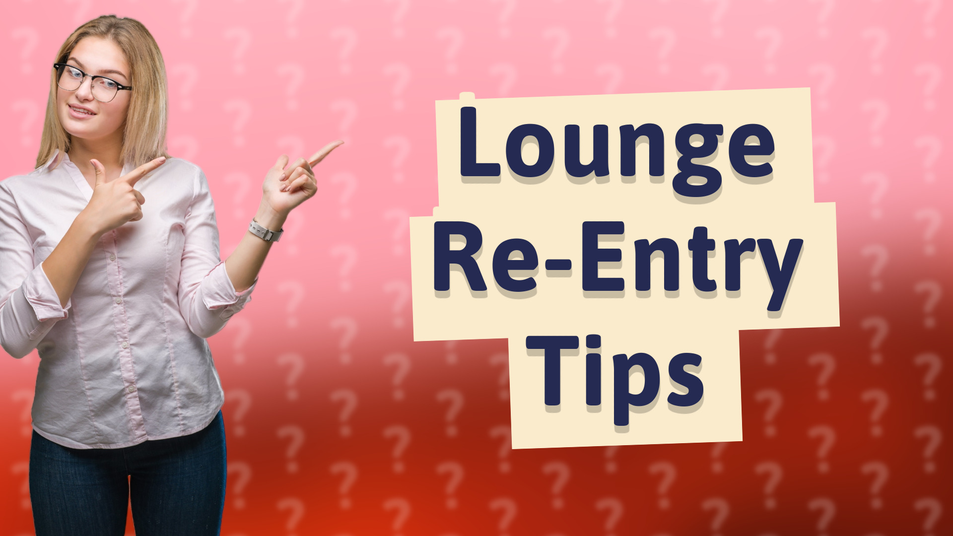 Lounge Re-Entry Tips