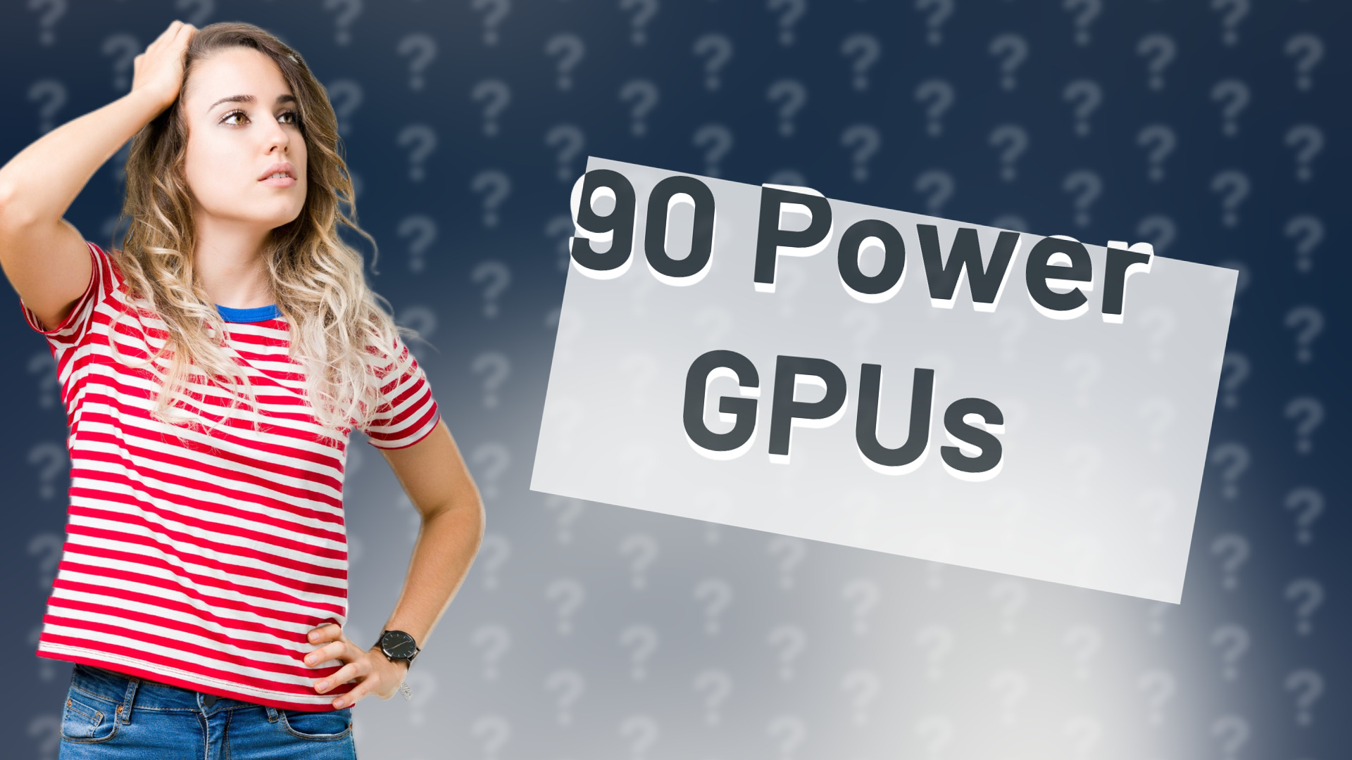 90 Power GPUs