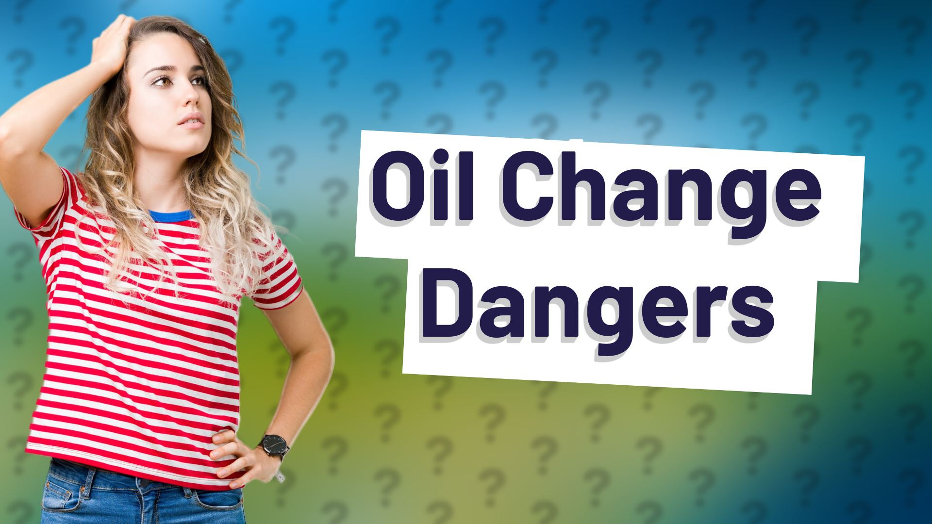 Oil Change Dangers
