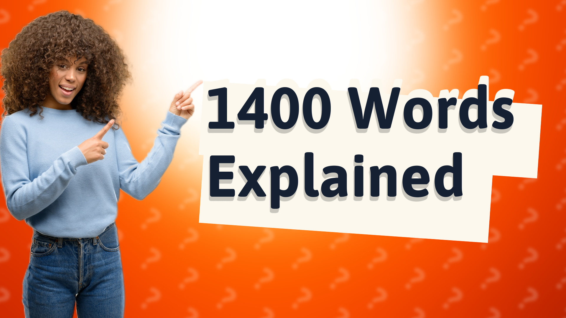 1400 Words Explained