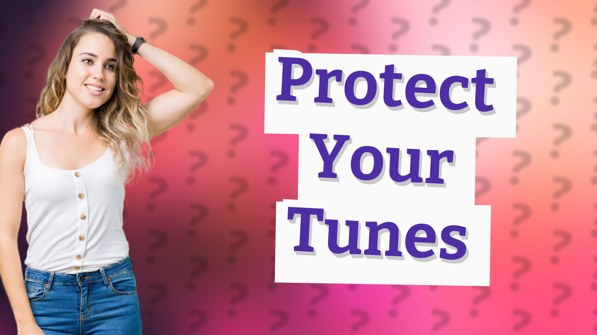 Protect Your Tunes
