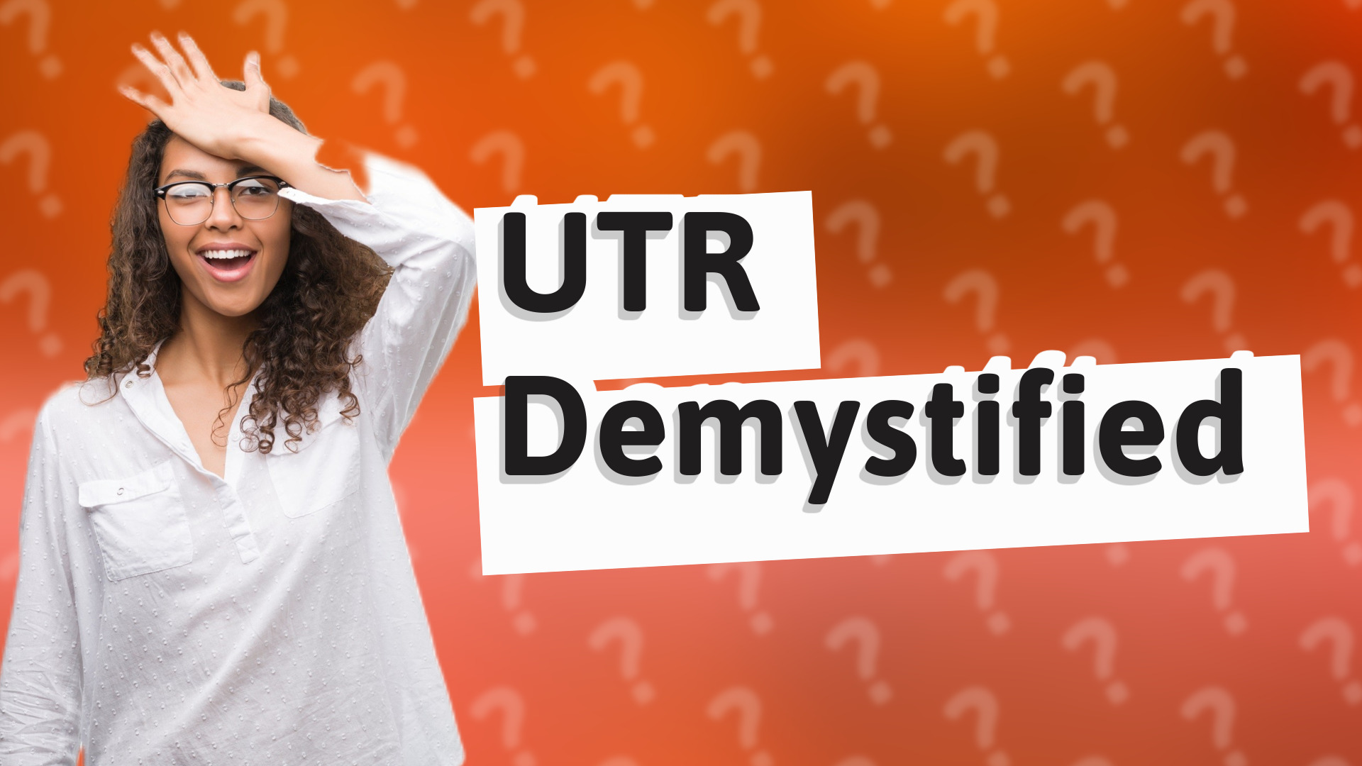 UTR Demystified