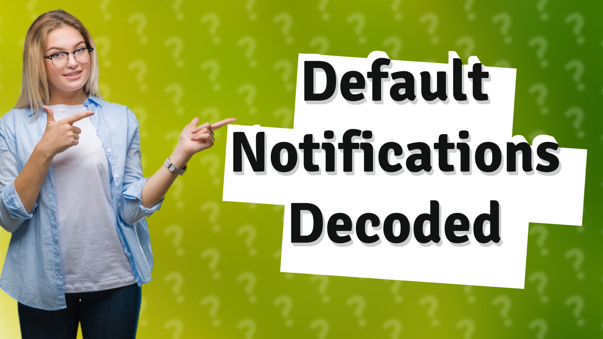 Default Notifications Decoded
