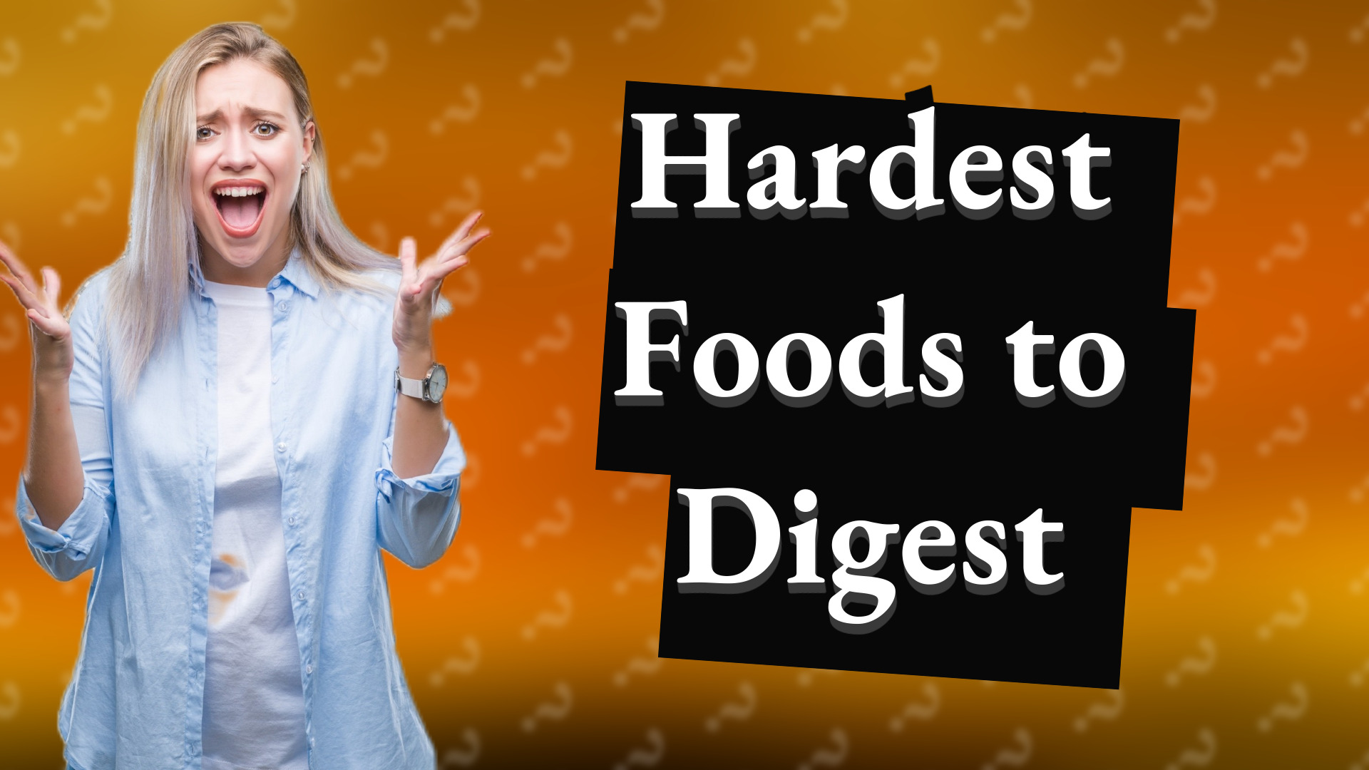 Hardest Foods to Digest