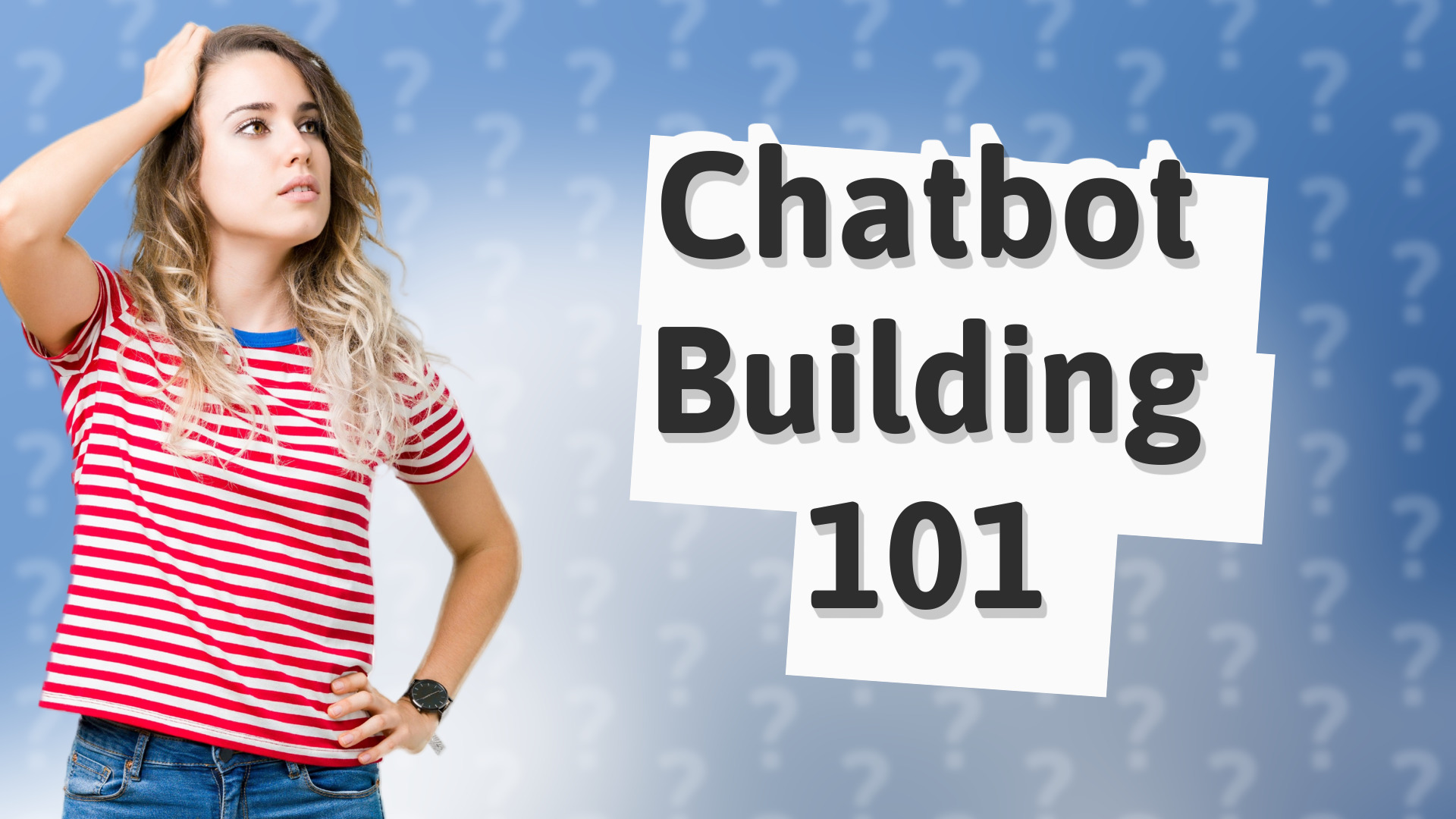 Chatbot Building 101