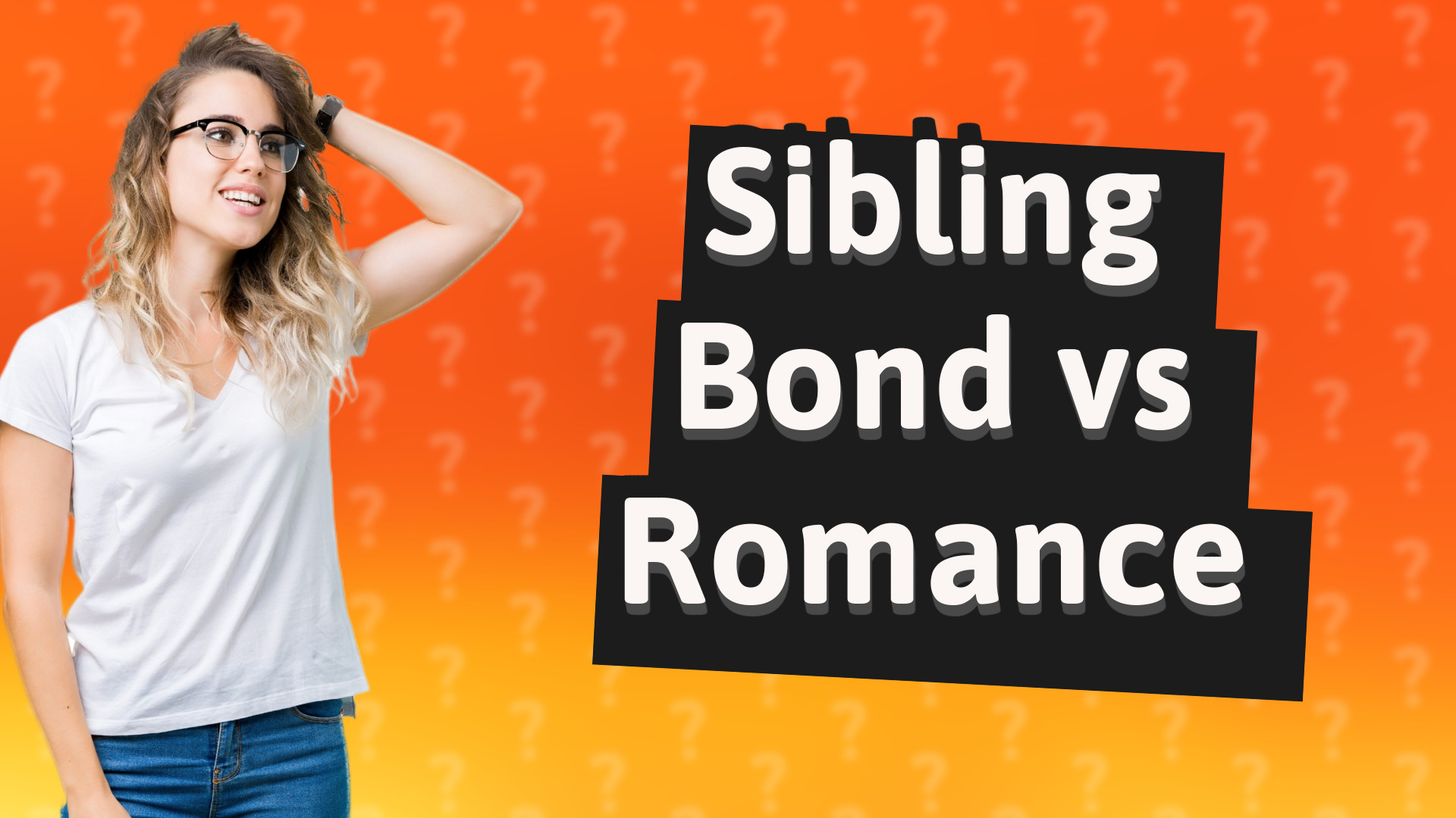 Sibling Bond vs Romance