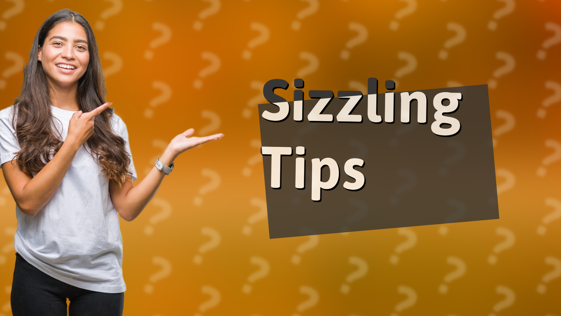Sizzling Tips