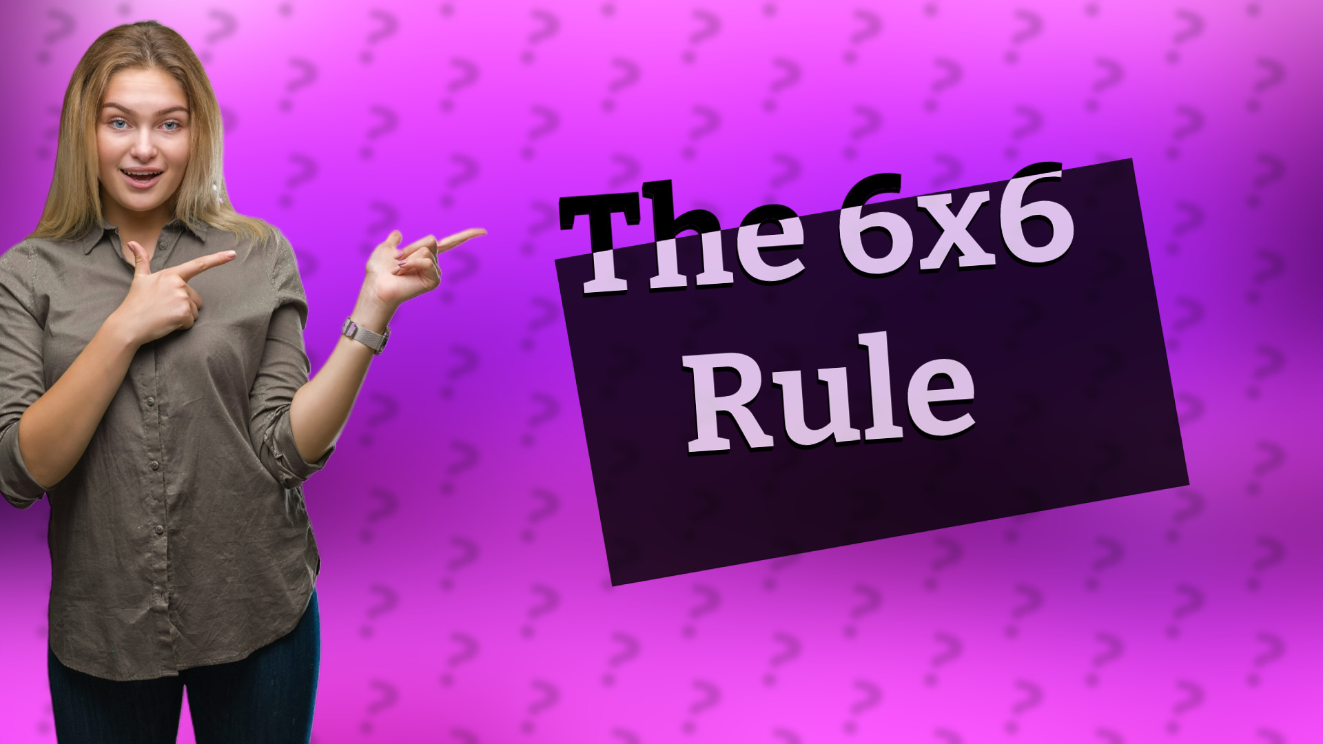 The 6x6 Rule
