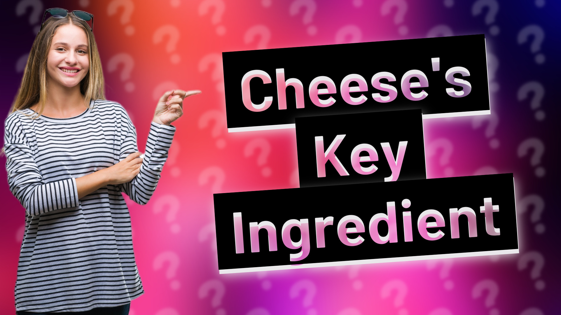 Cheese's Key Ingredient