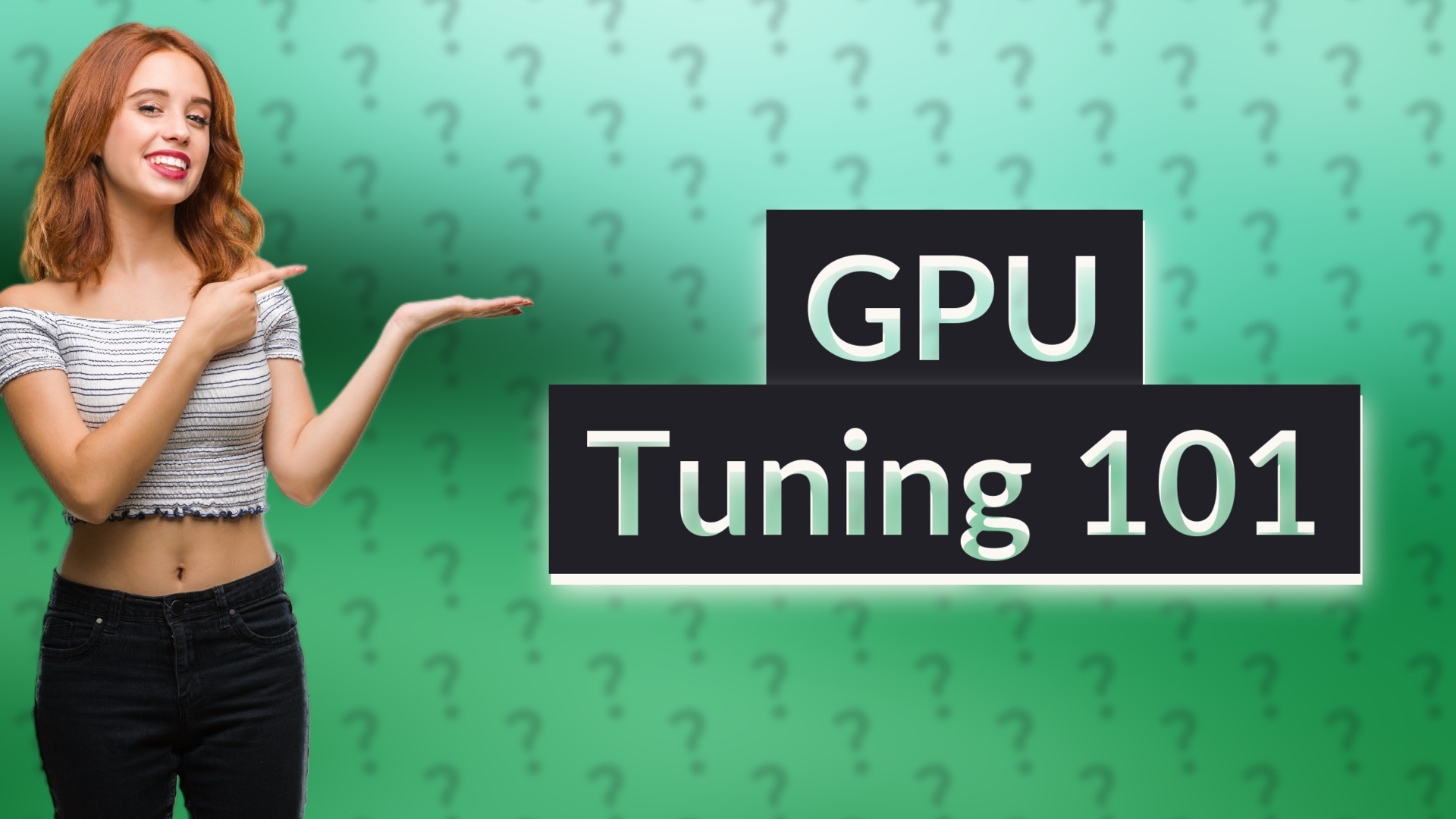 GPU Tuning 101