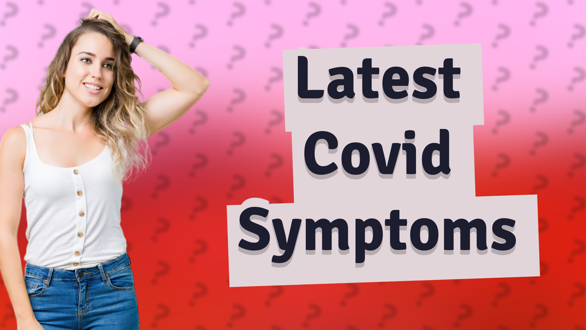 Latest Covid Symptoms