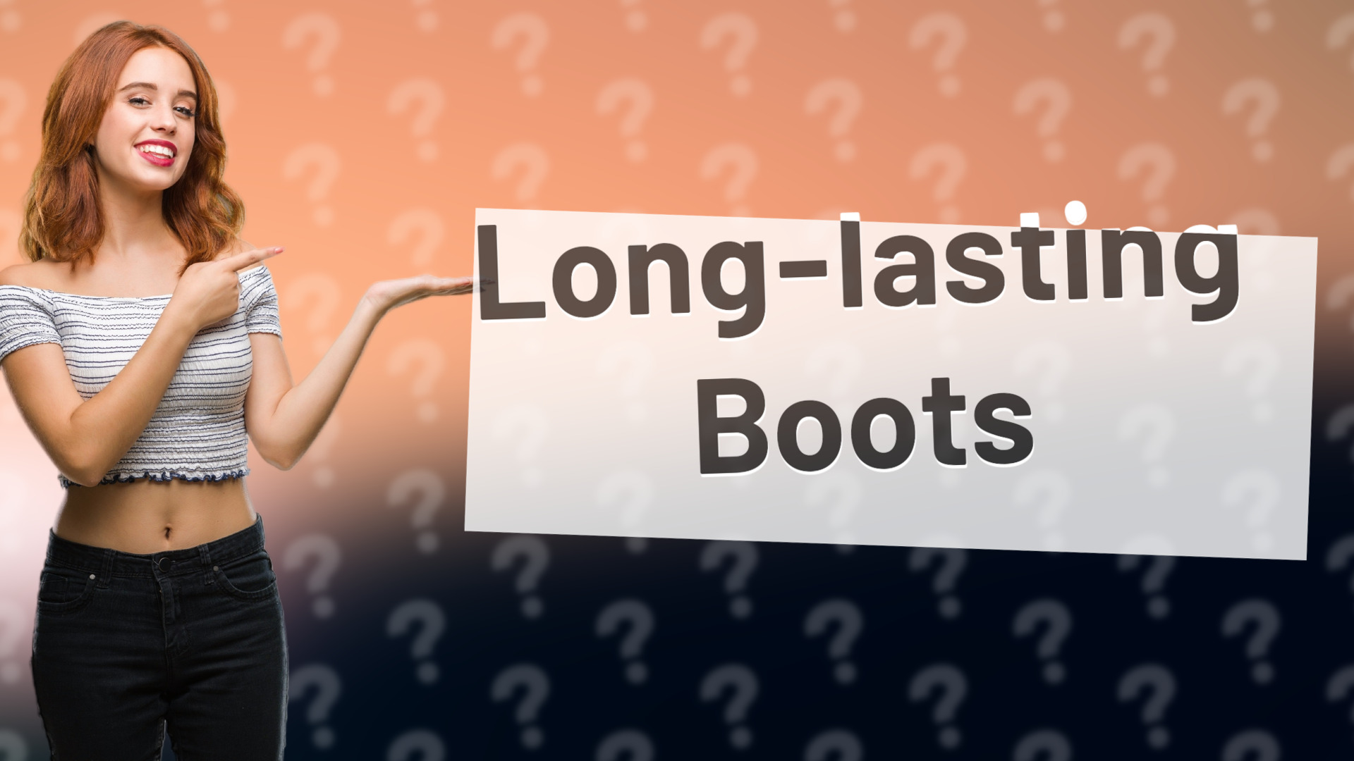Long-lasting Boots