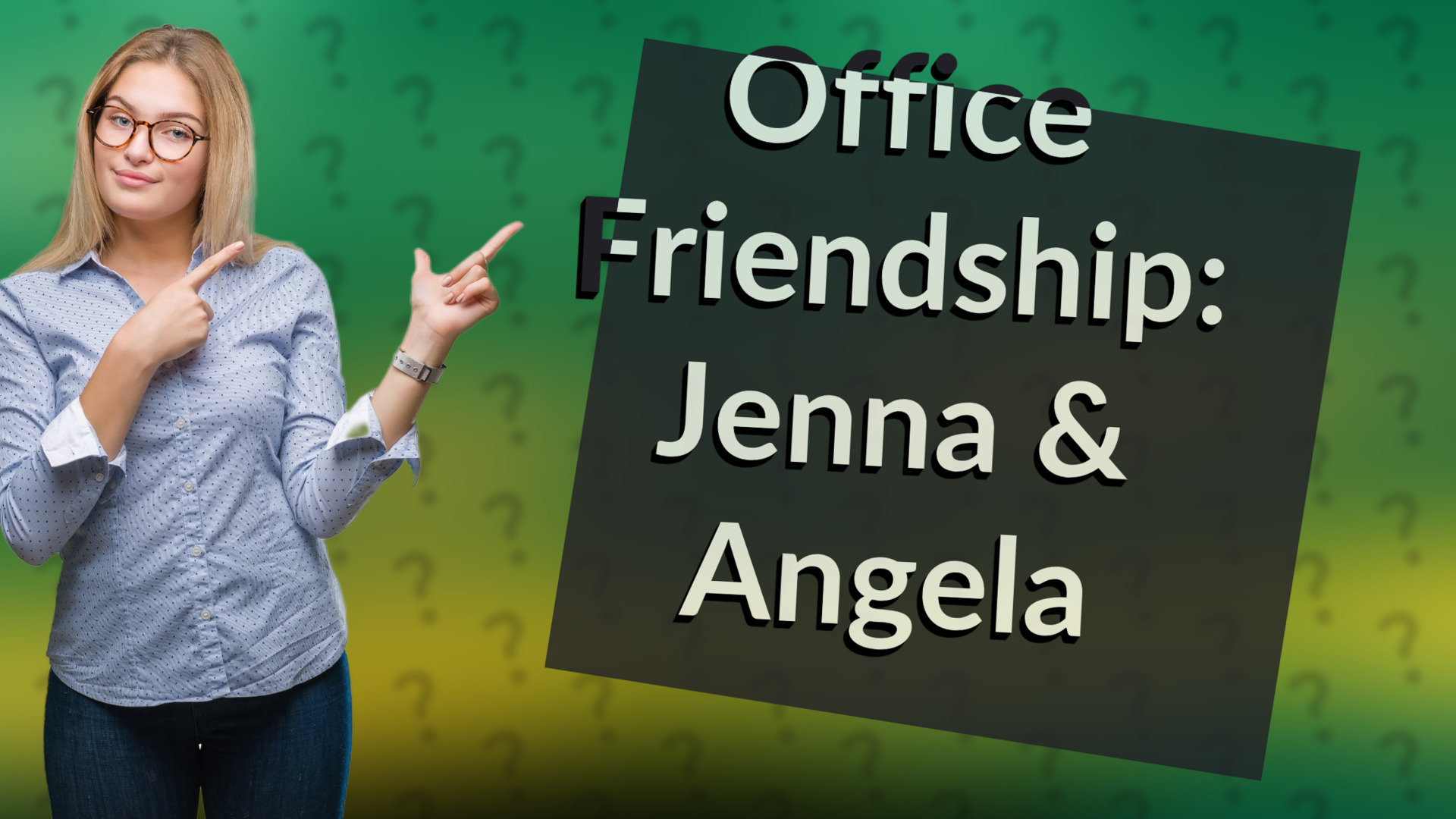 Office Friendship: Jenna & Angela