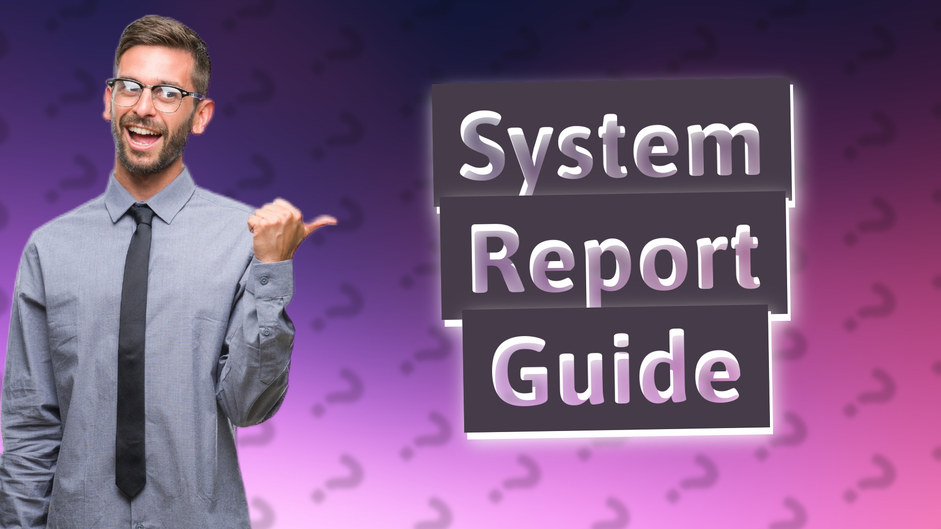 System Report Guide