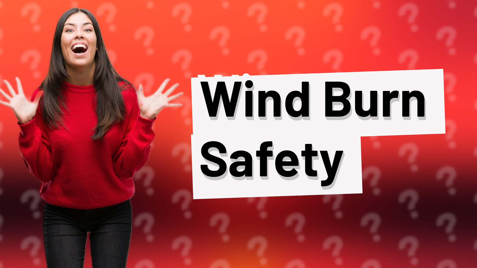 Wind Burn Safety