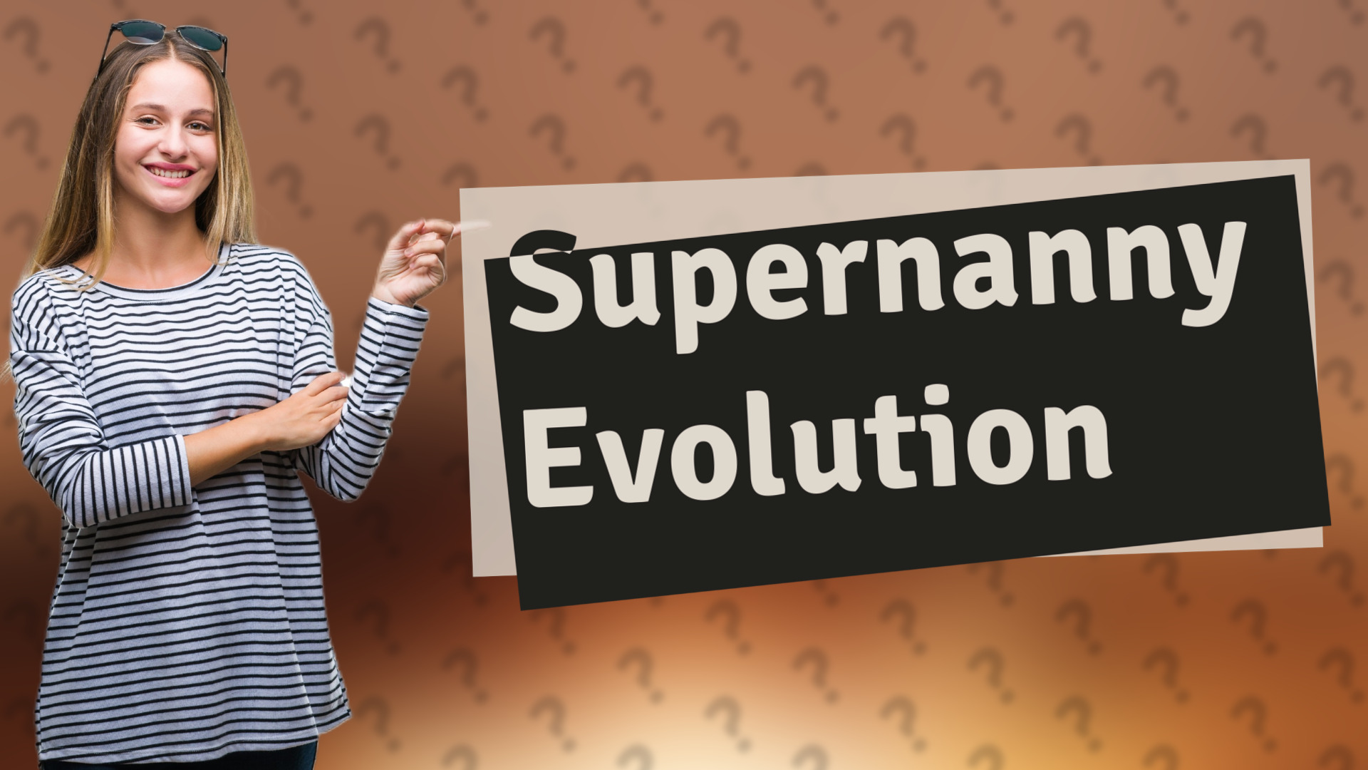Supernanny Evolution