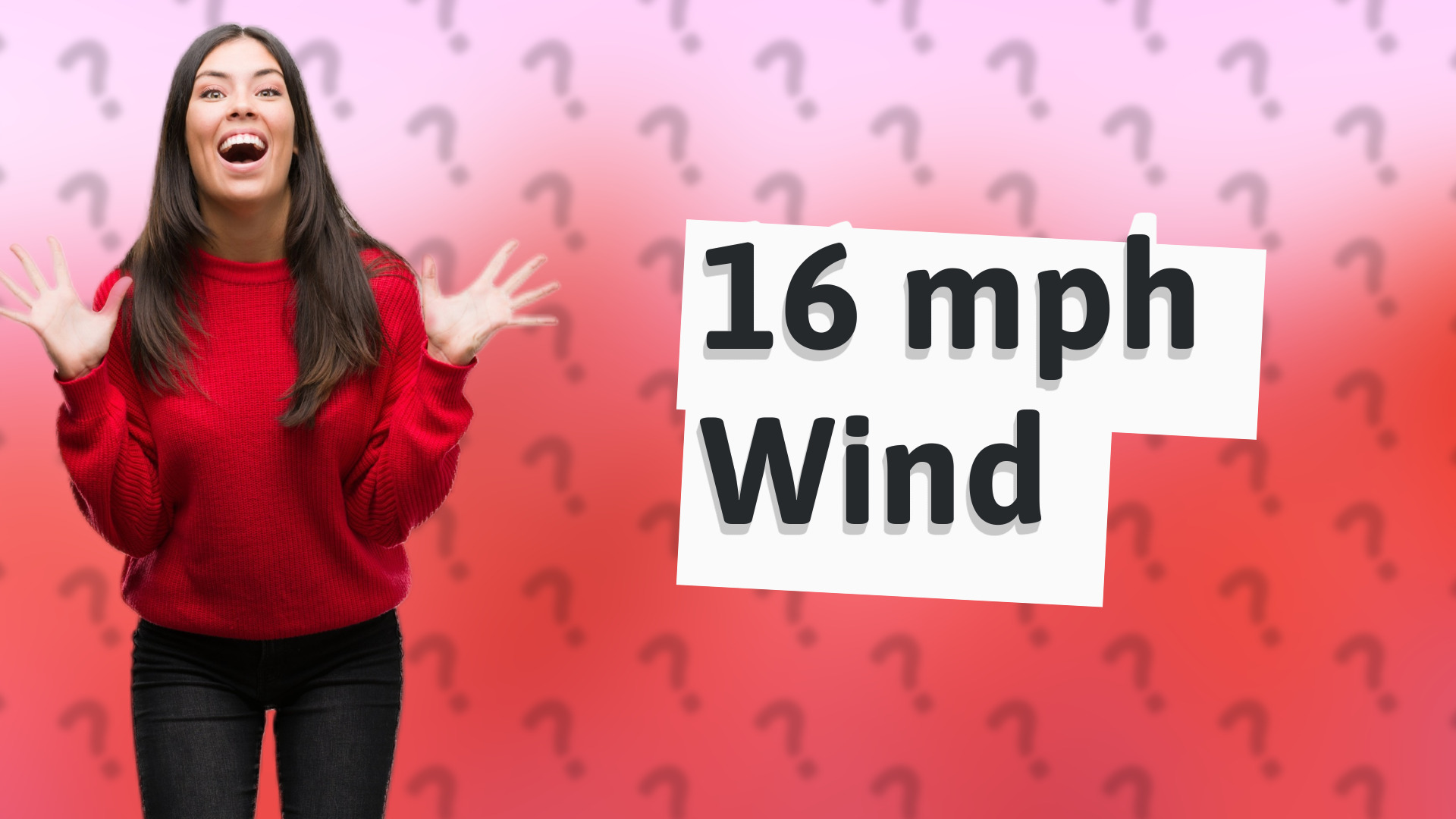 16 mph Wind