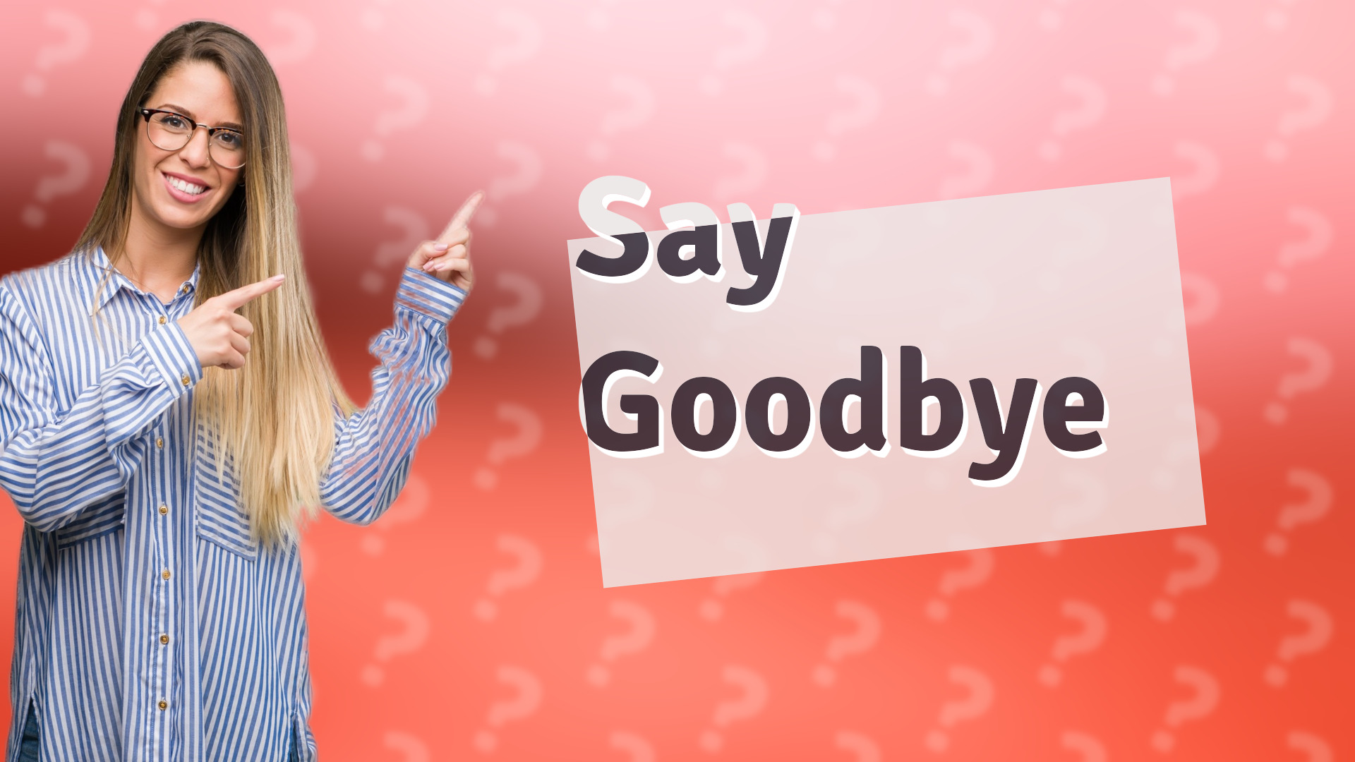 Say Goodbye