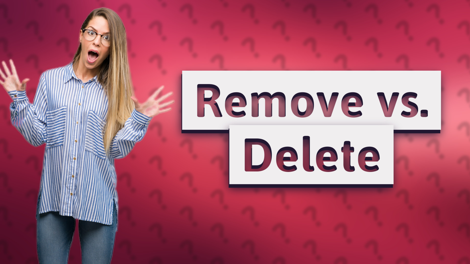 Remove vs. Delete
