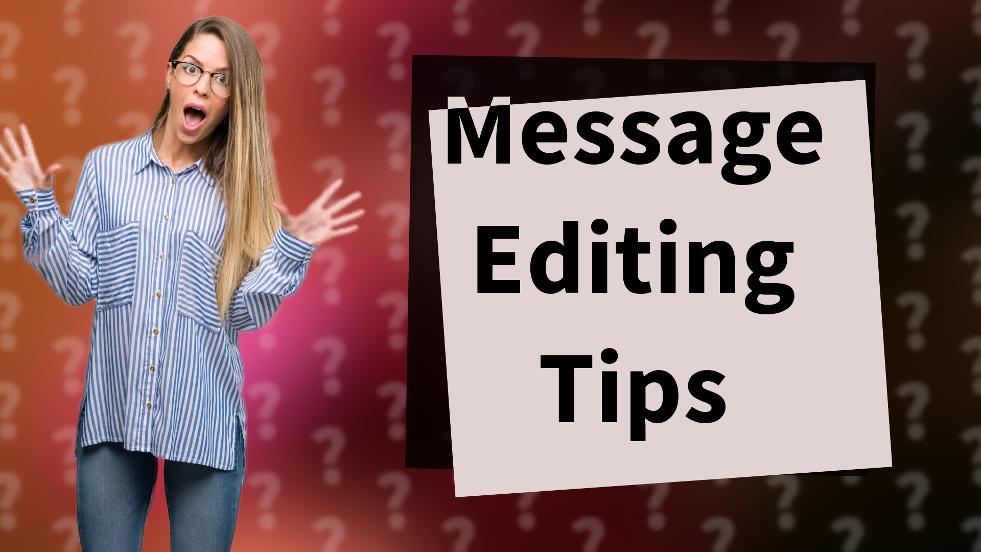 Message Editing Tips