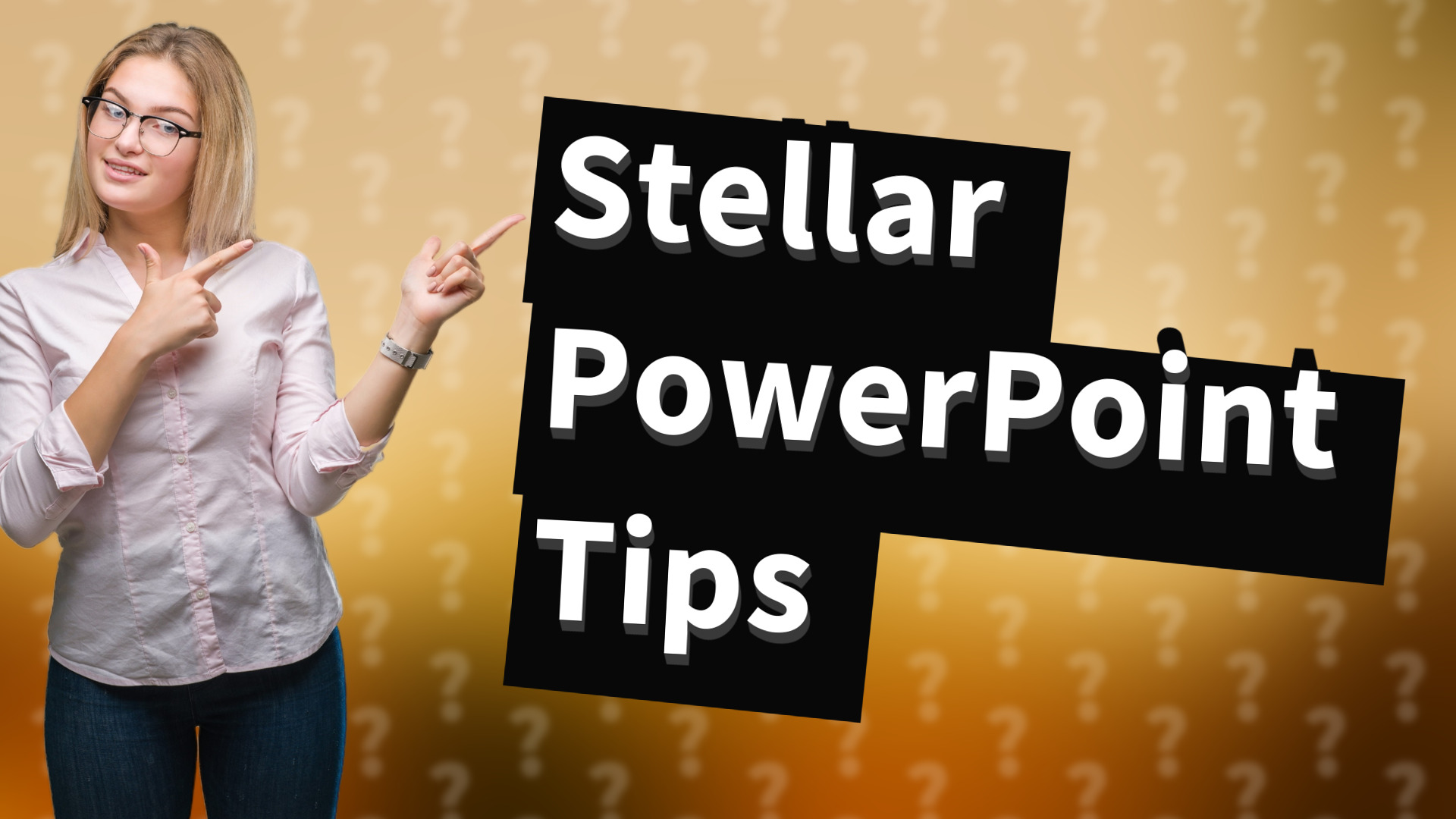 Stellar PowerPoint Tips